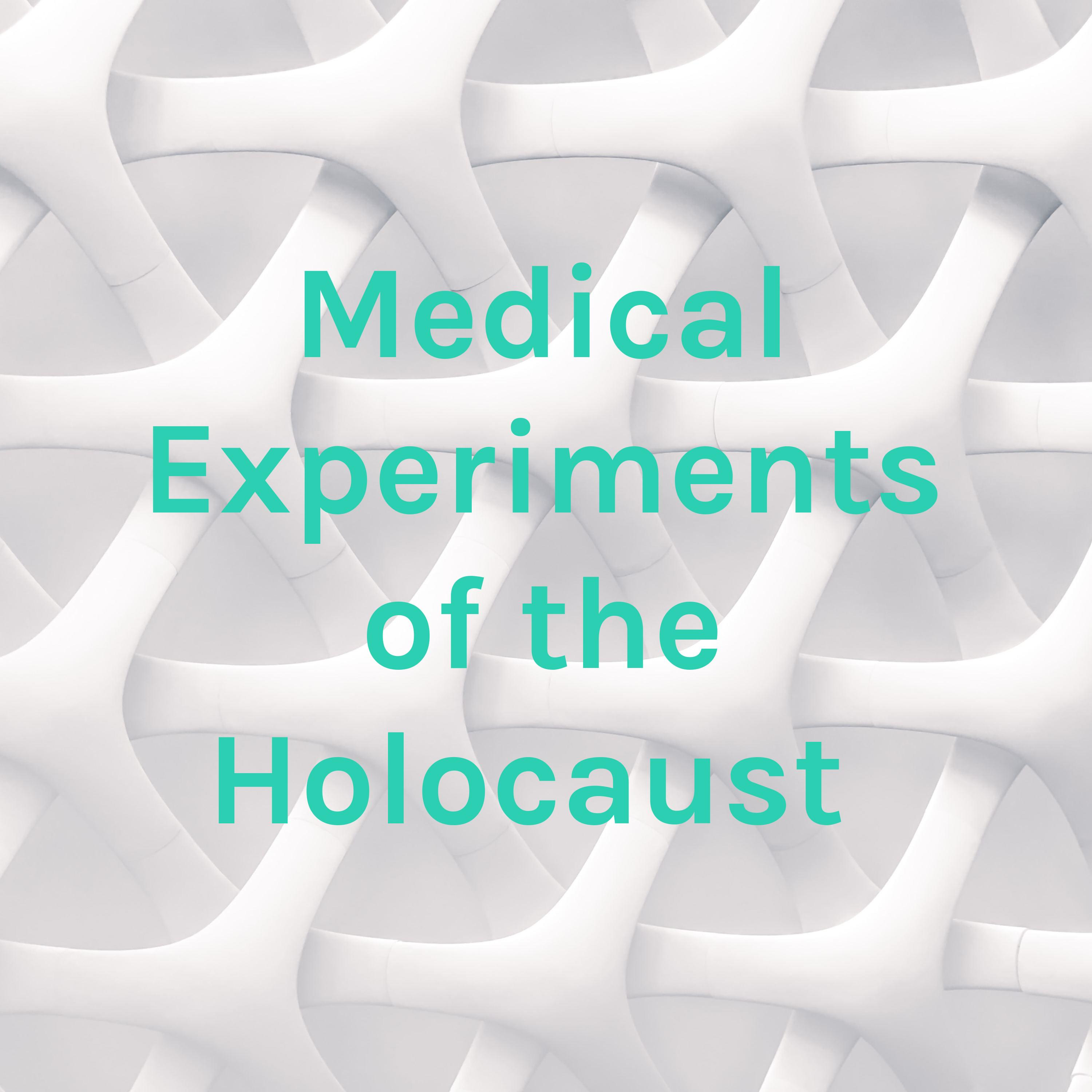 Medical Experiments of the Holocaust 