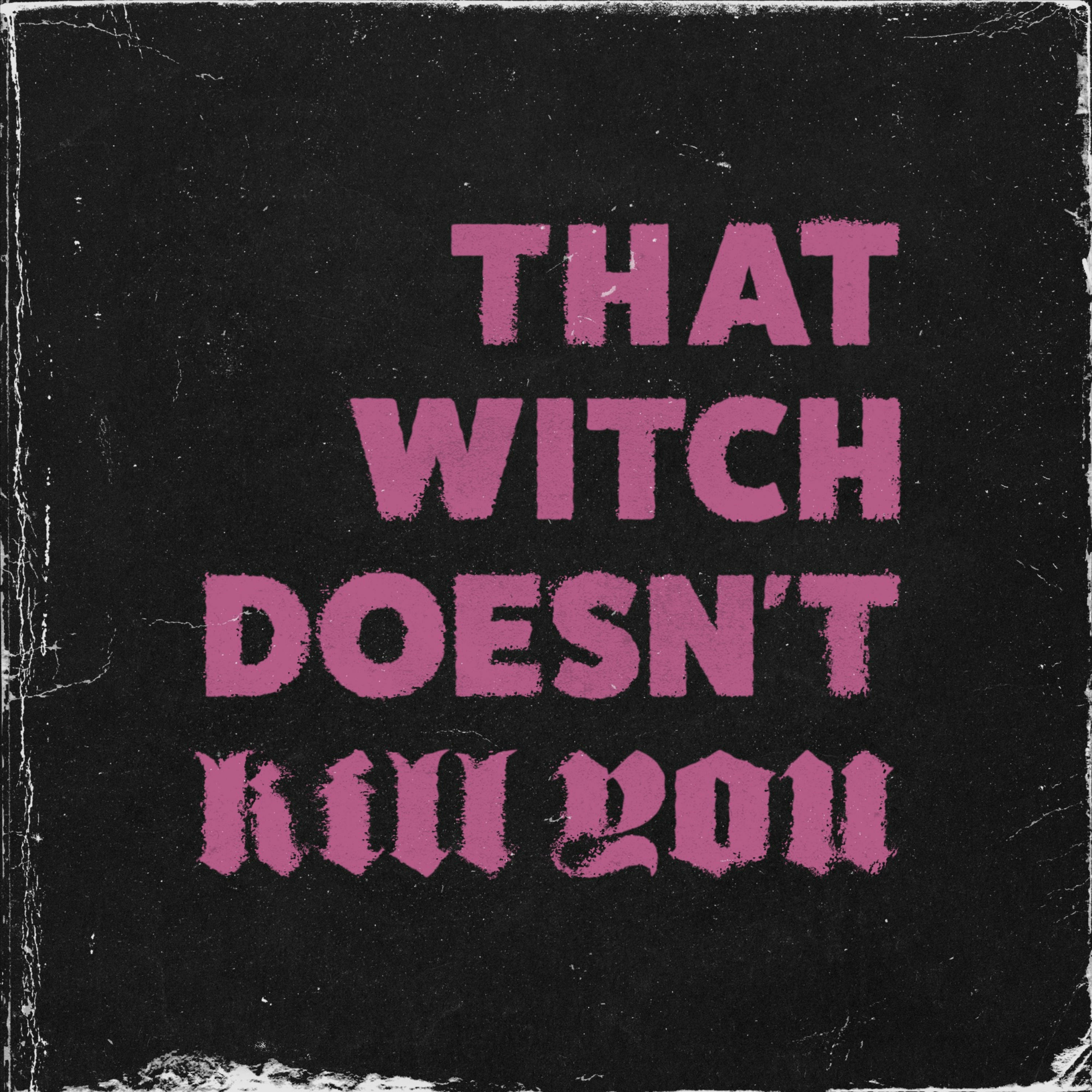 That Witch Doesn't Kill You