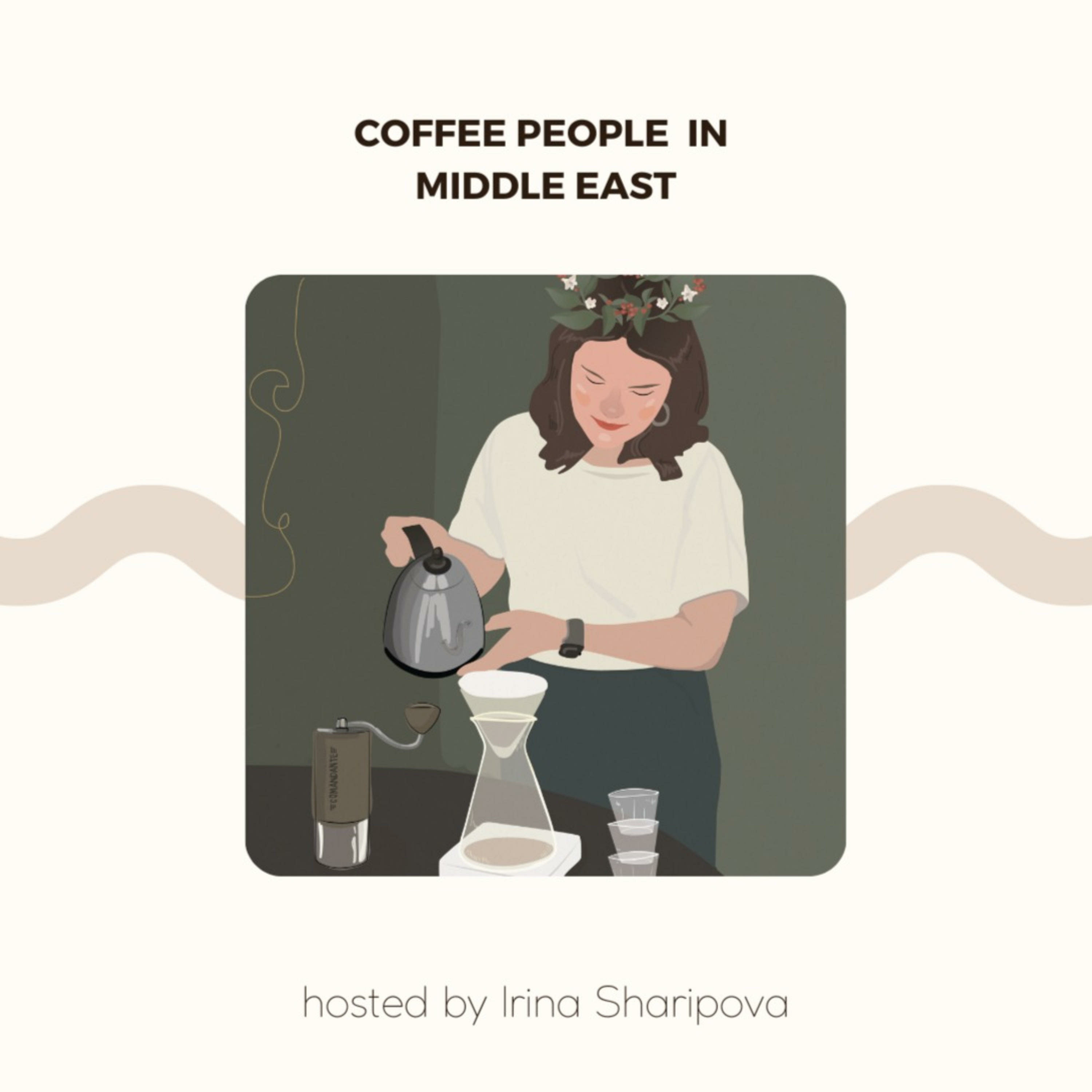 S1 E8: with Estefania Hernandez Coffee people in Middle East