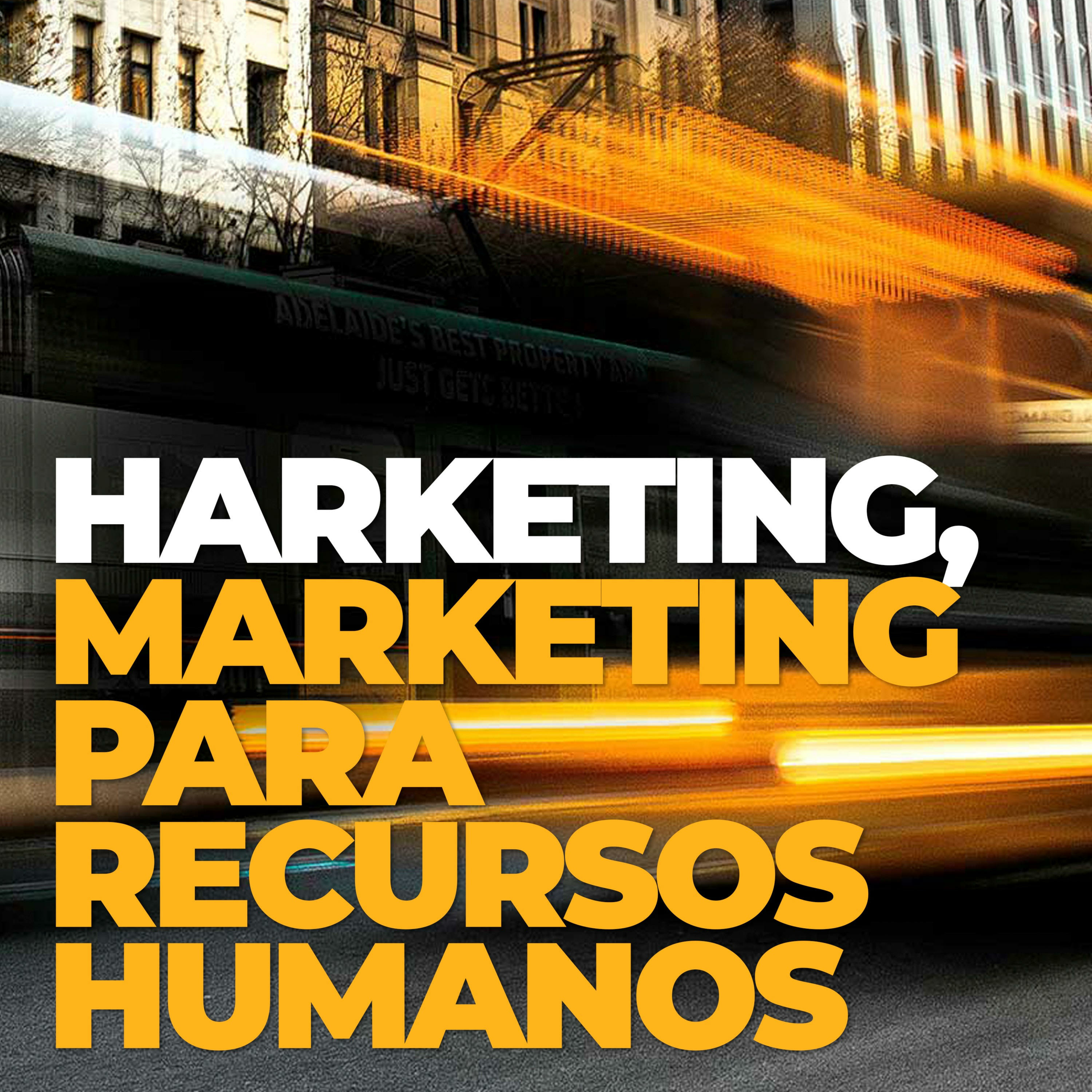 Harketing: Marketing para Recursos Humanos Harketing: Marketing para Recursos Humanos