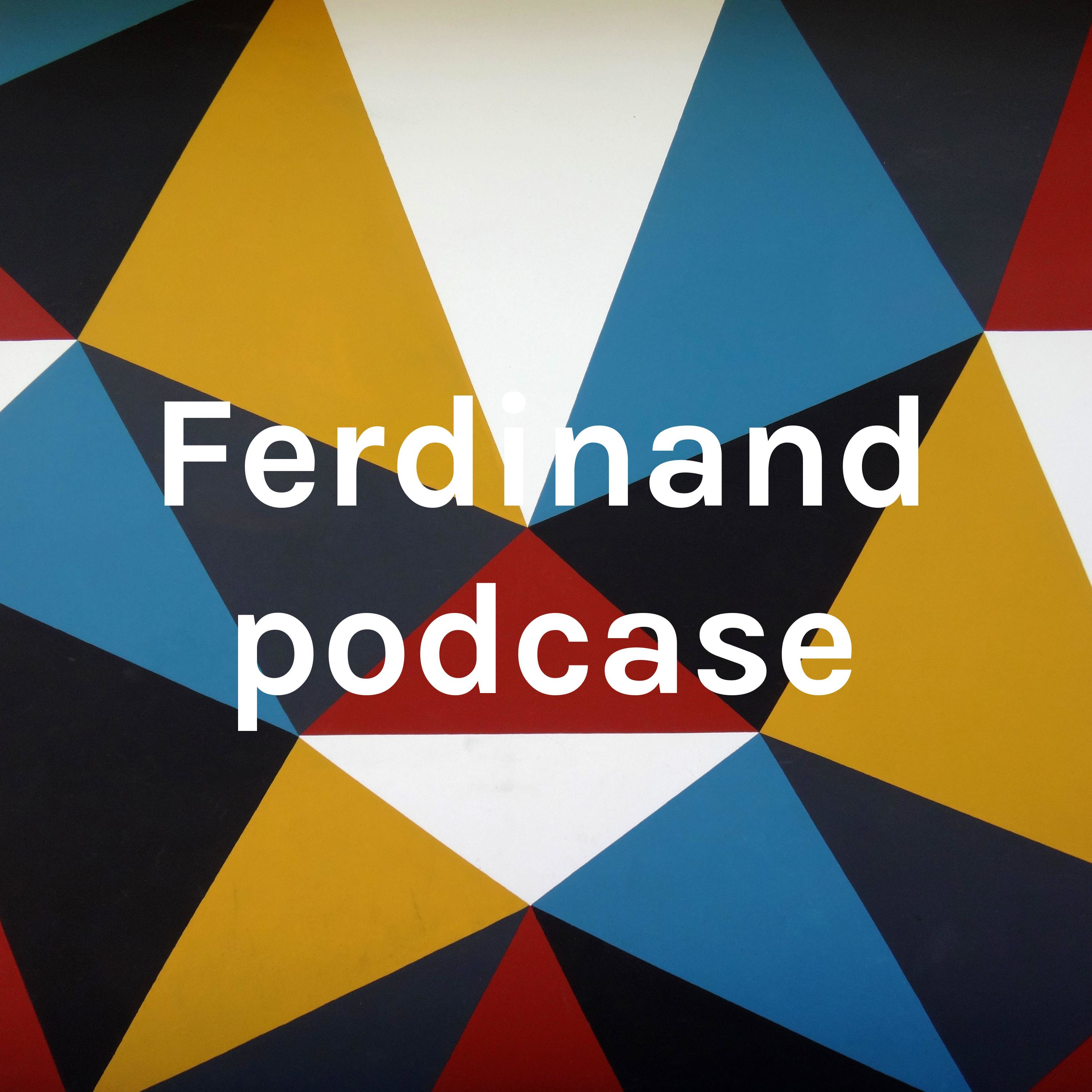 Ferdinand podcase