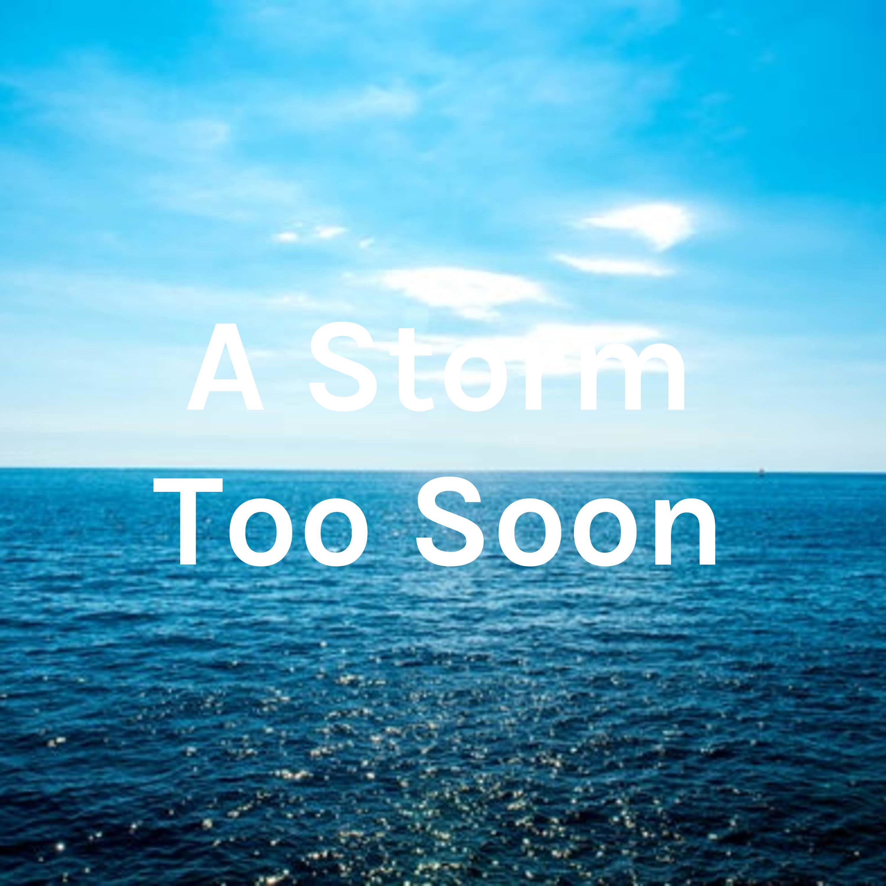 A Storm Too Soon