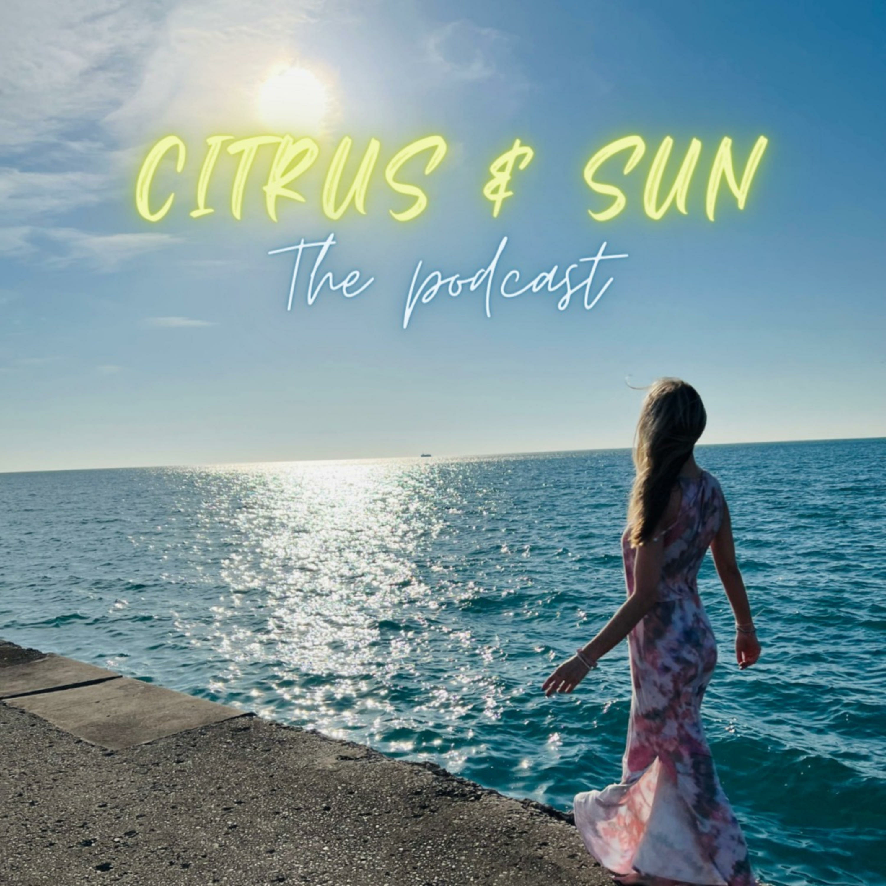The Citrus & Sun Podcast