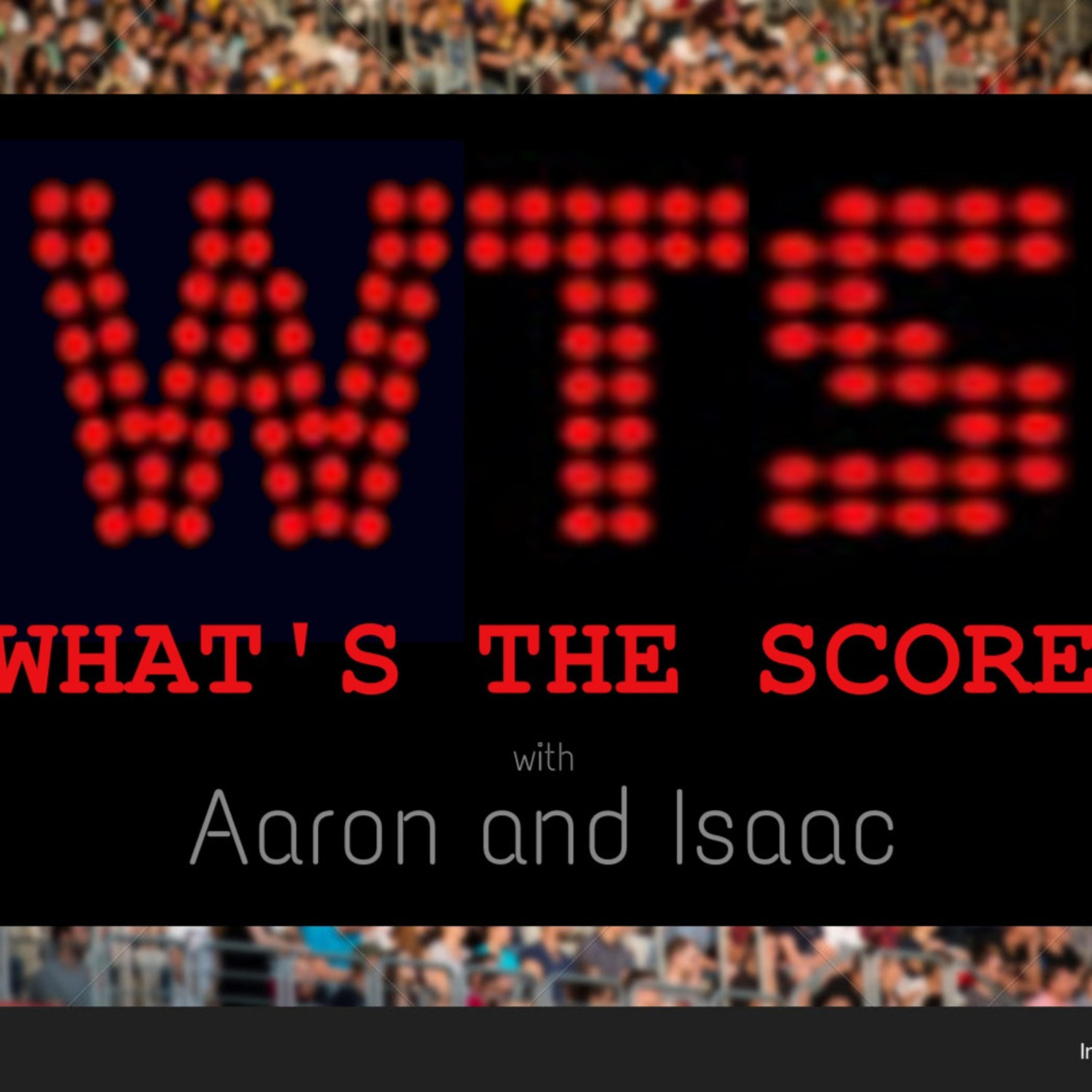 What\'s the Score? with Aaron and Isaac