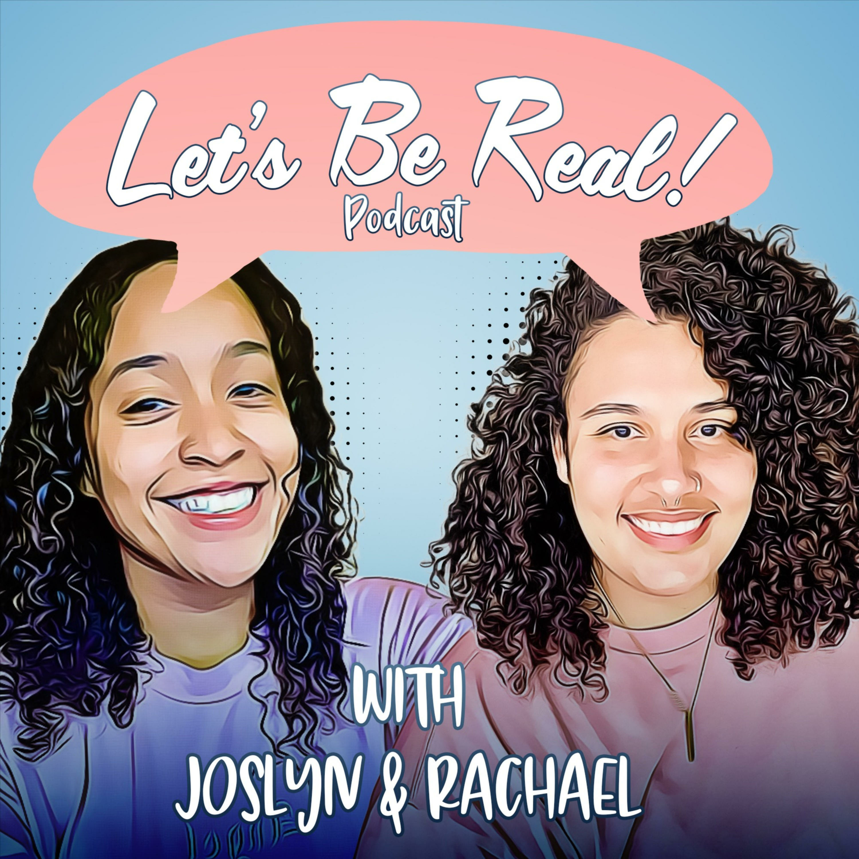 Let\'s Be Real With Rachael And Joslyn
