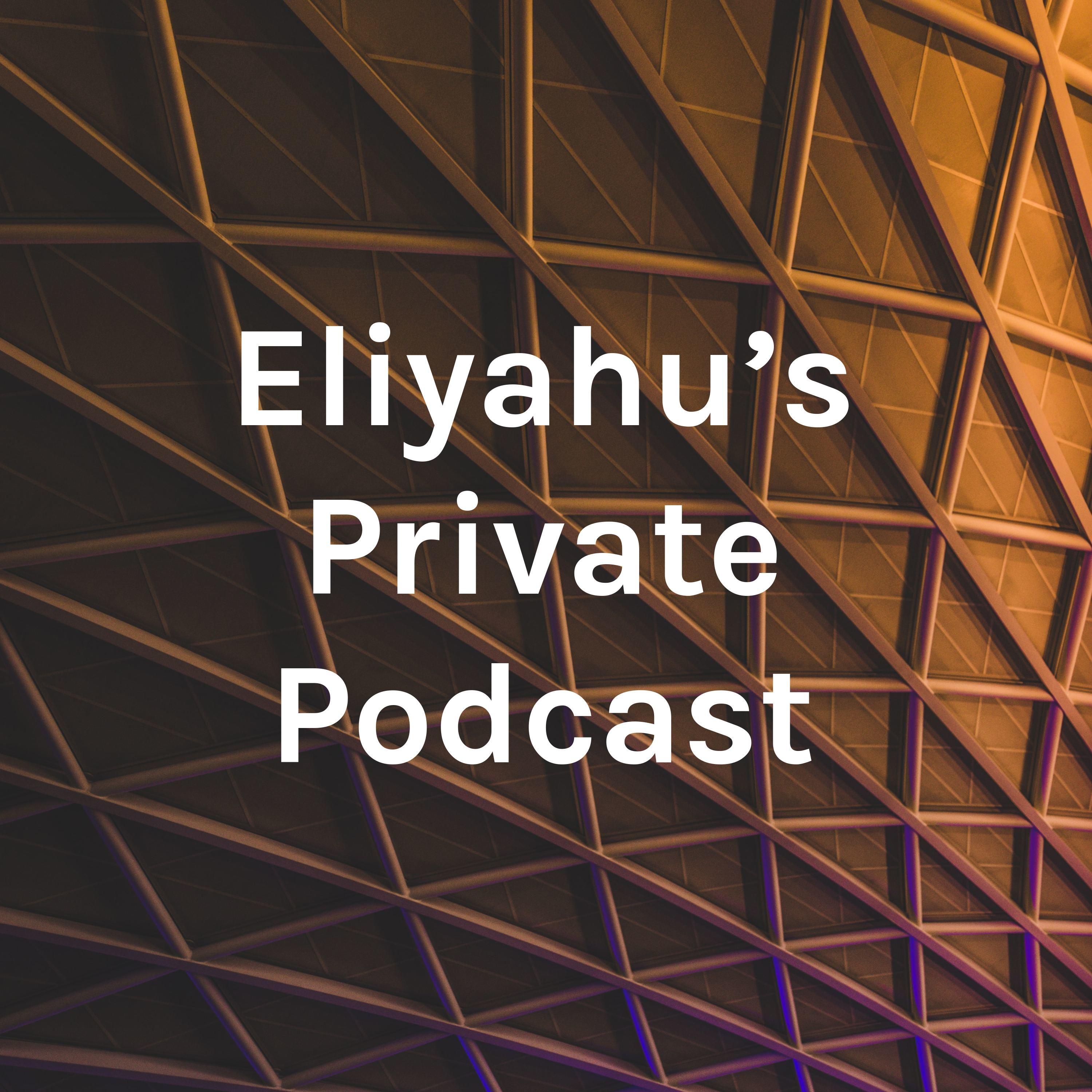 Eliyahu\'s Podcast