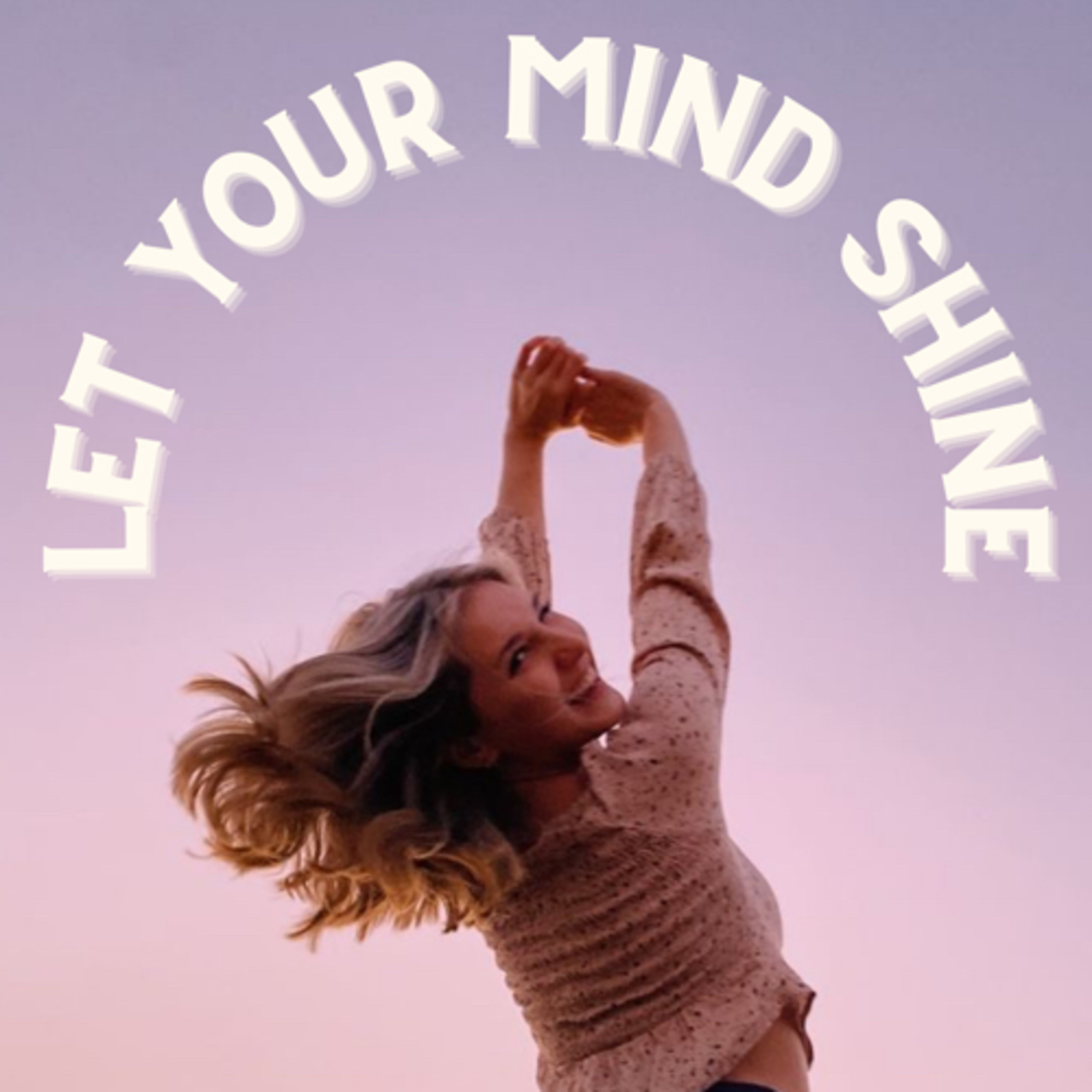 Let Your Mind Shine