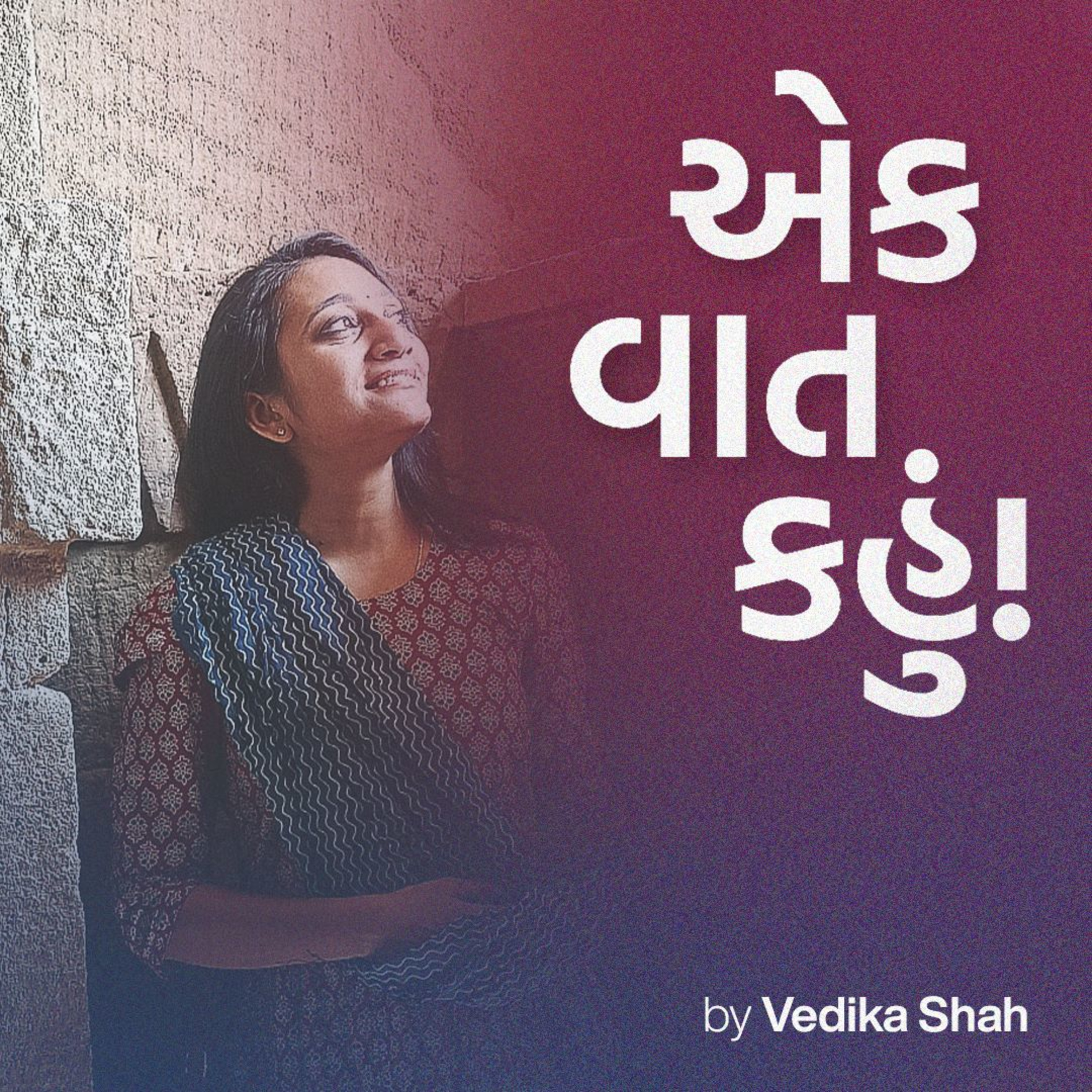 Ek Vaat Kahu! by Vedika Shah podcast artwork