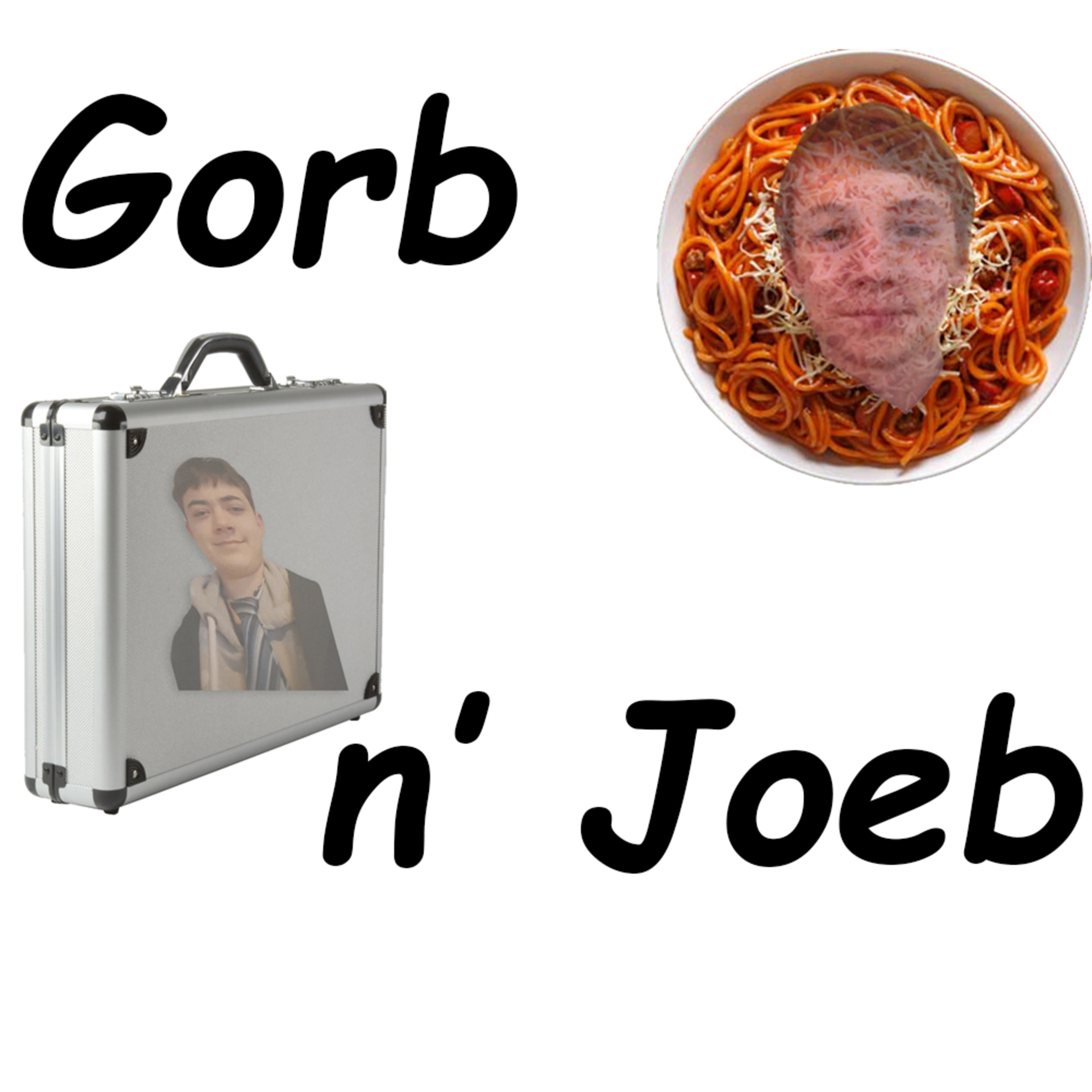The Gorb n' Joeb Podcast podcast artwork