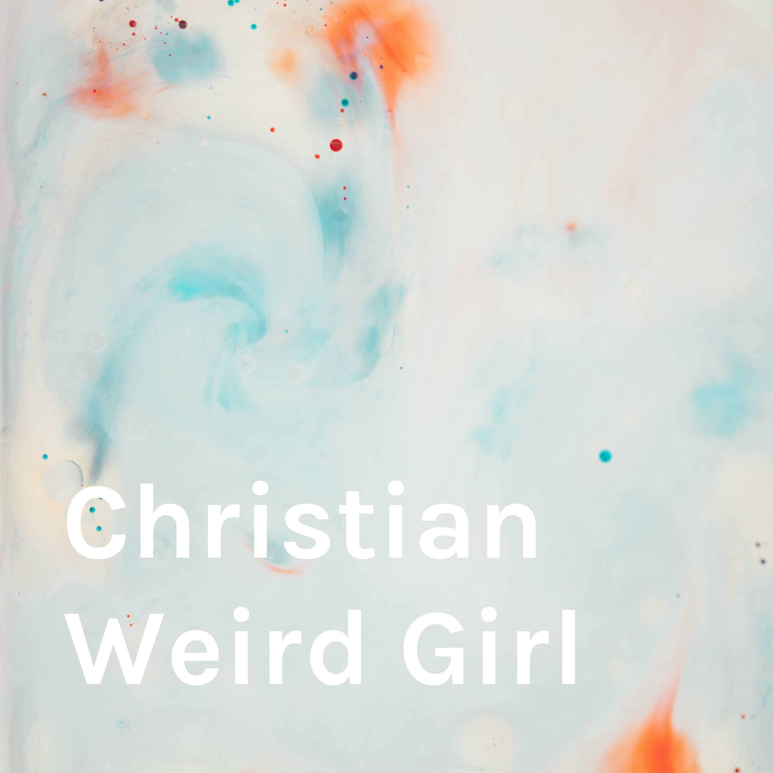 Christian Weird Girl