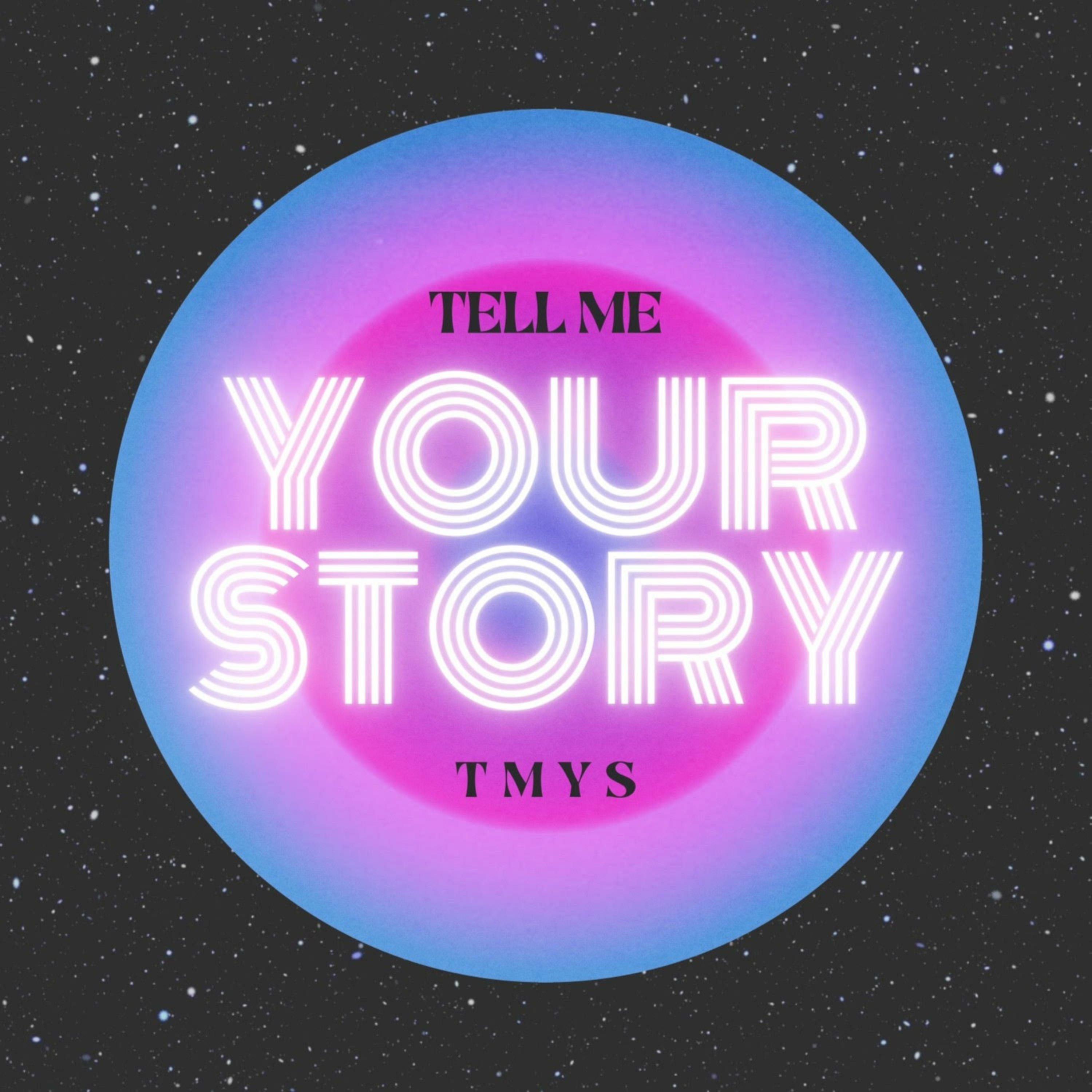 Tell Me Your Story