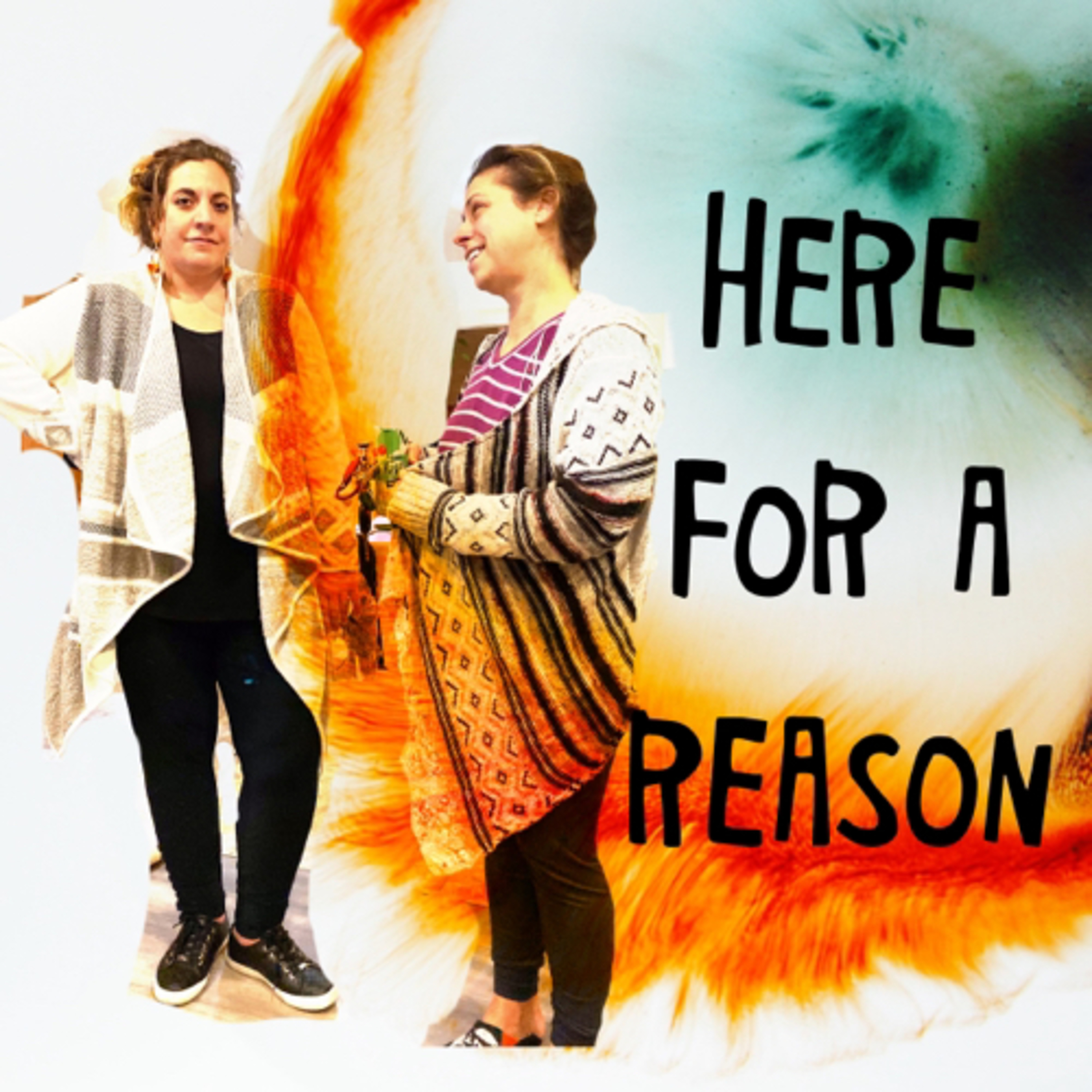 HERE FOR A REASON