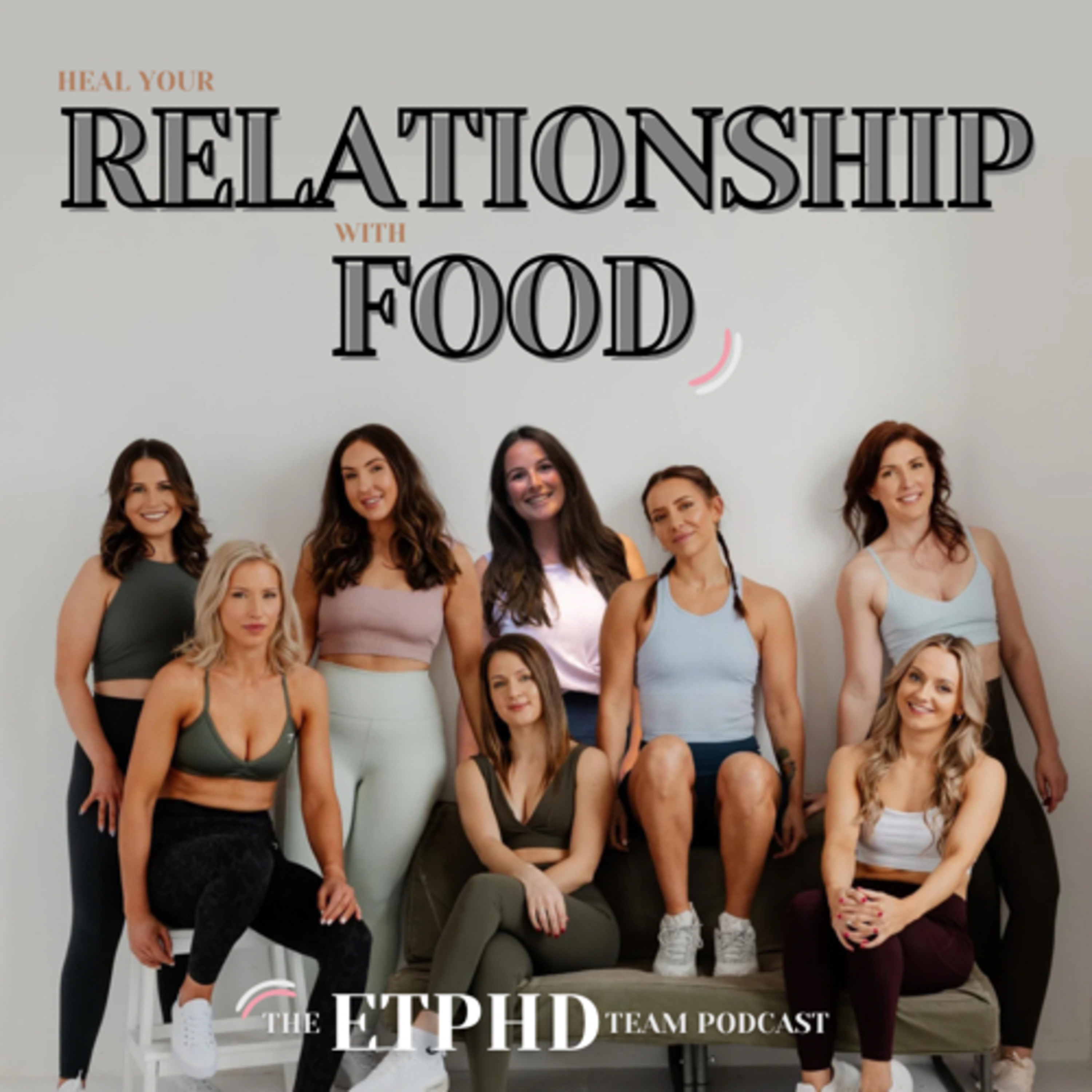 Heal your relationship with food - the ETPHD team podcast