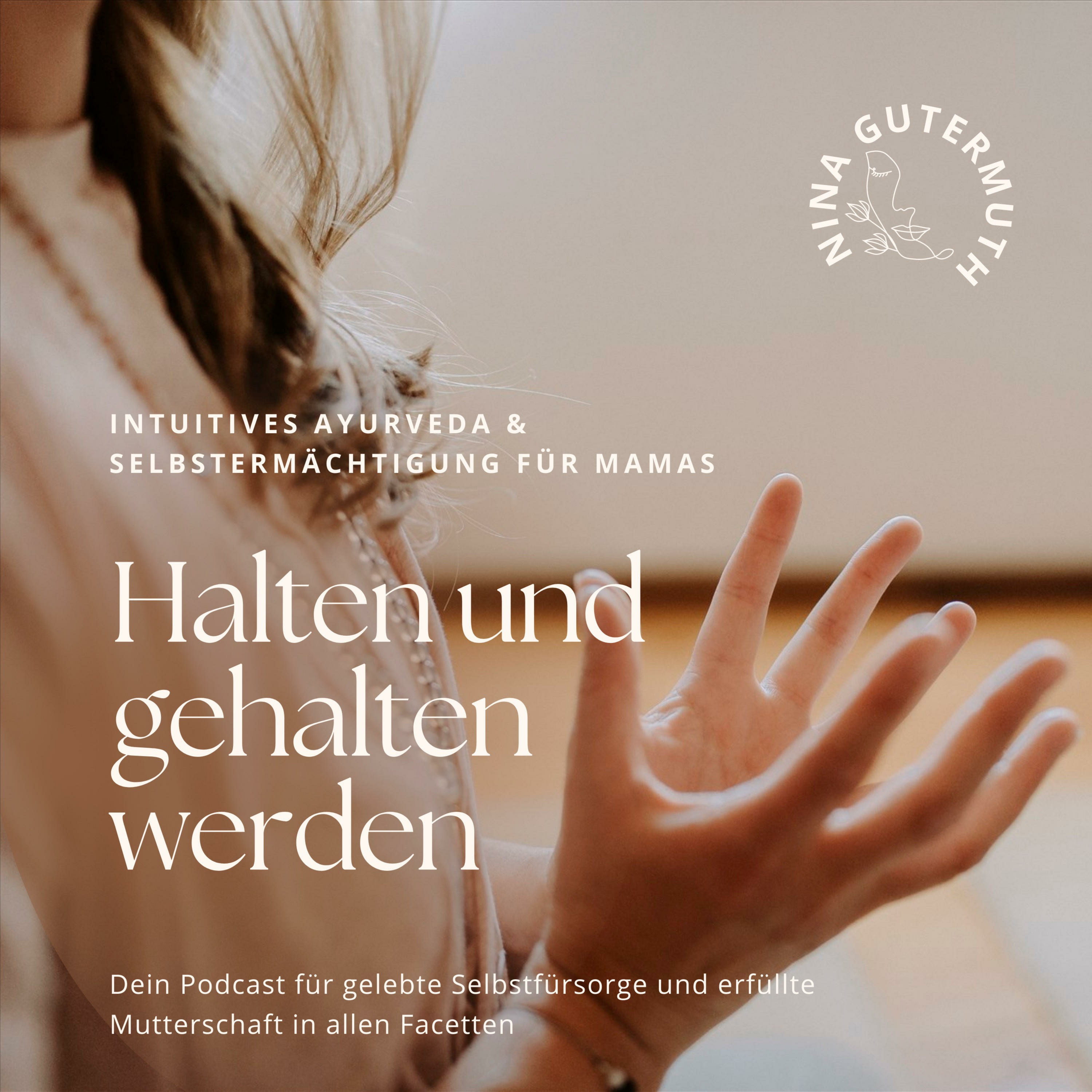 HALTEN UND GEHALTEN WERDEN • Selbstwirksamkeit, Selbstregulation & Ayurveda für Mamas