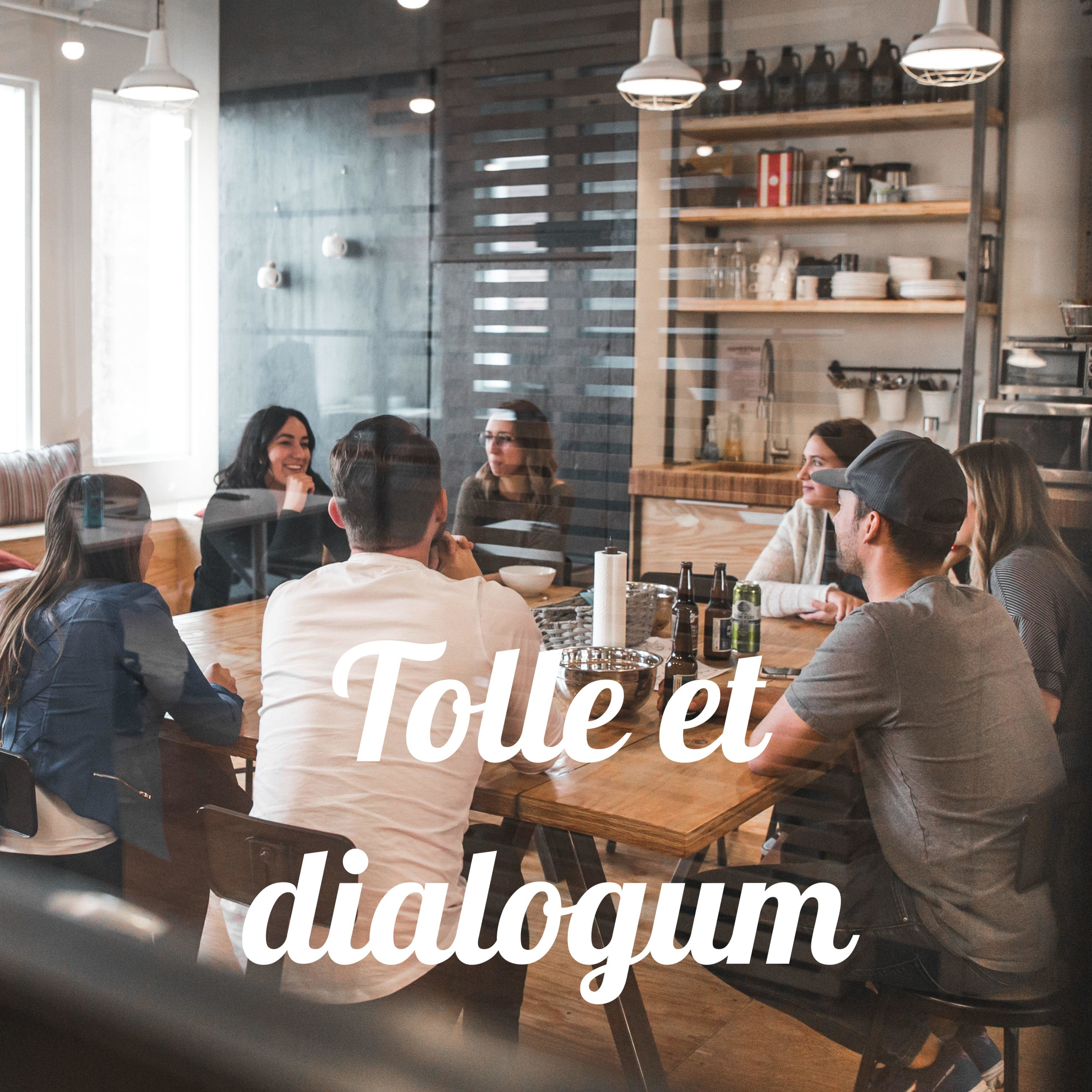 Tolle et dialogum