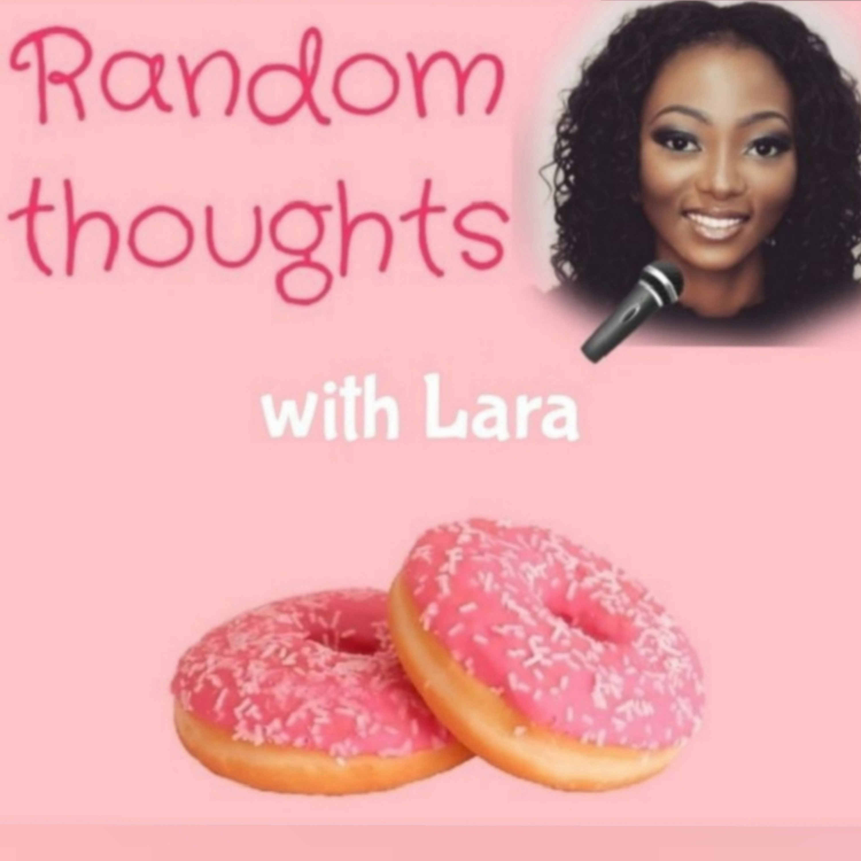 RandomThoughts with Lara RandomThoughts with Lara podcast