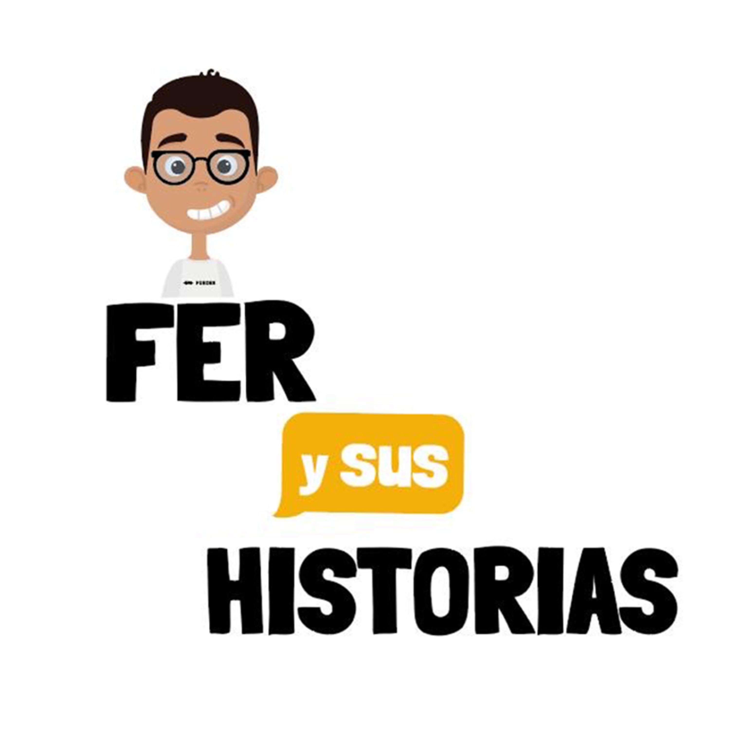 Fer y SUS historias