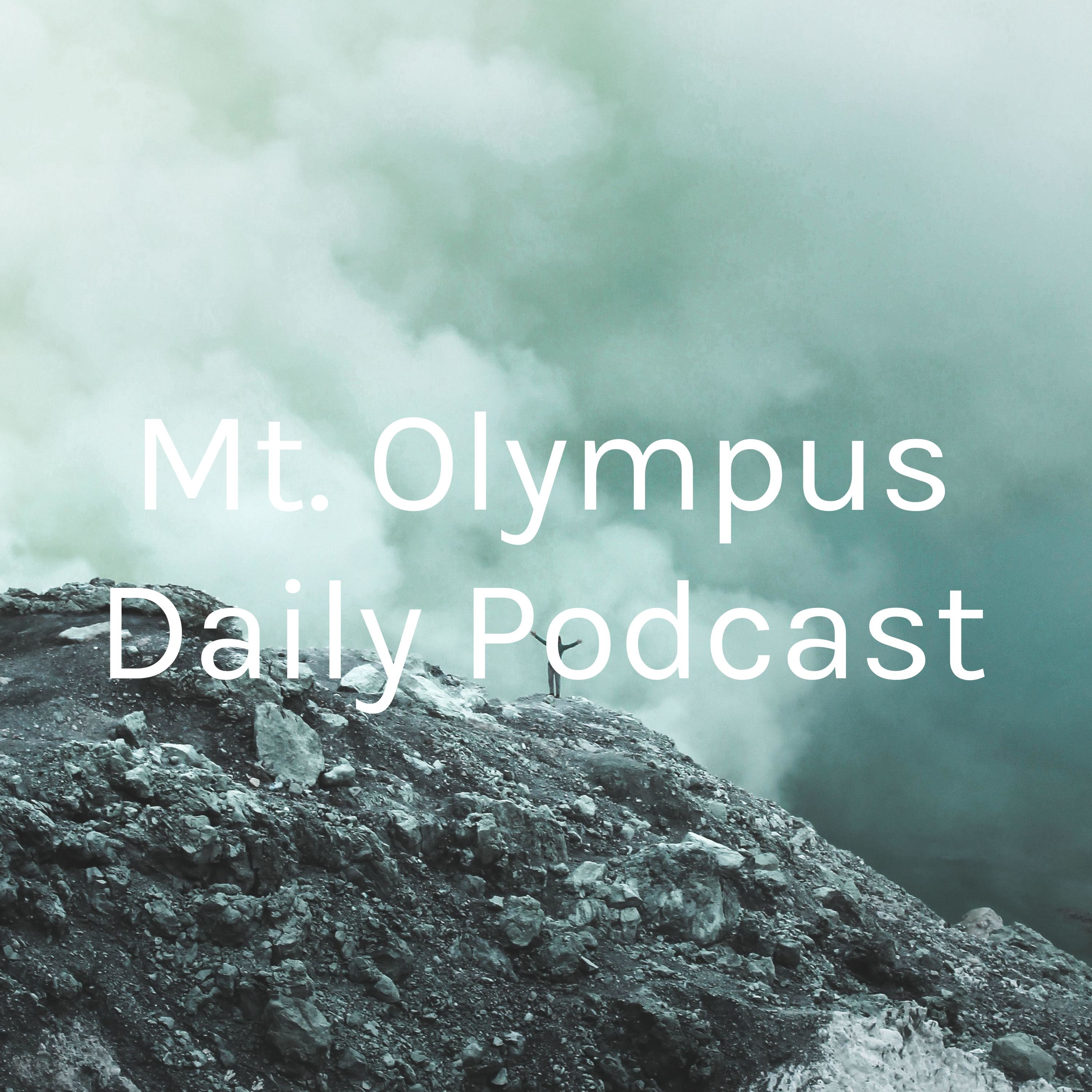 Mt. Olympus Daily Podcast