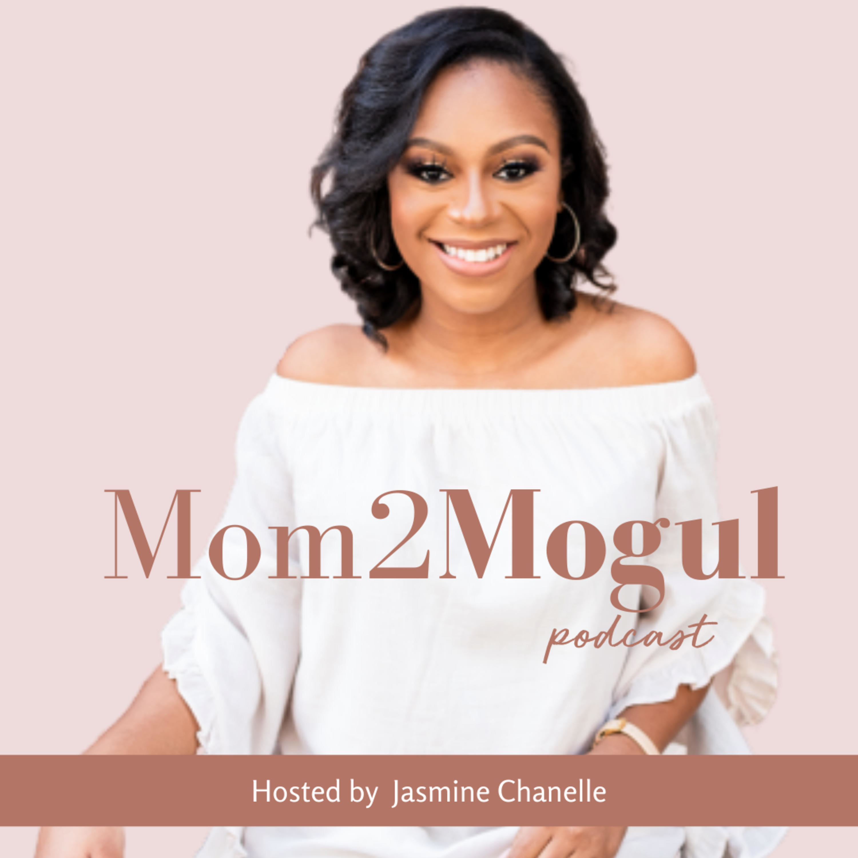 Mom2Mogul with Jasmine Chanelle