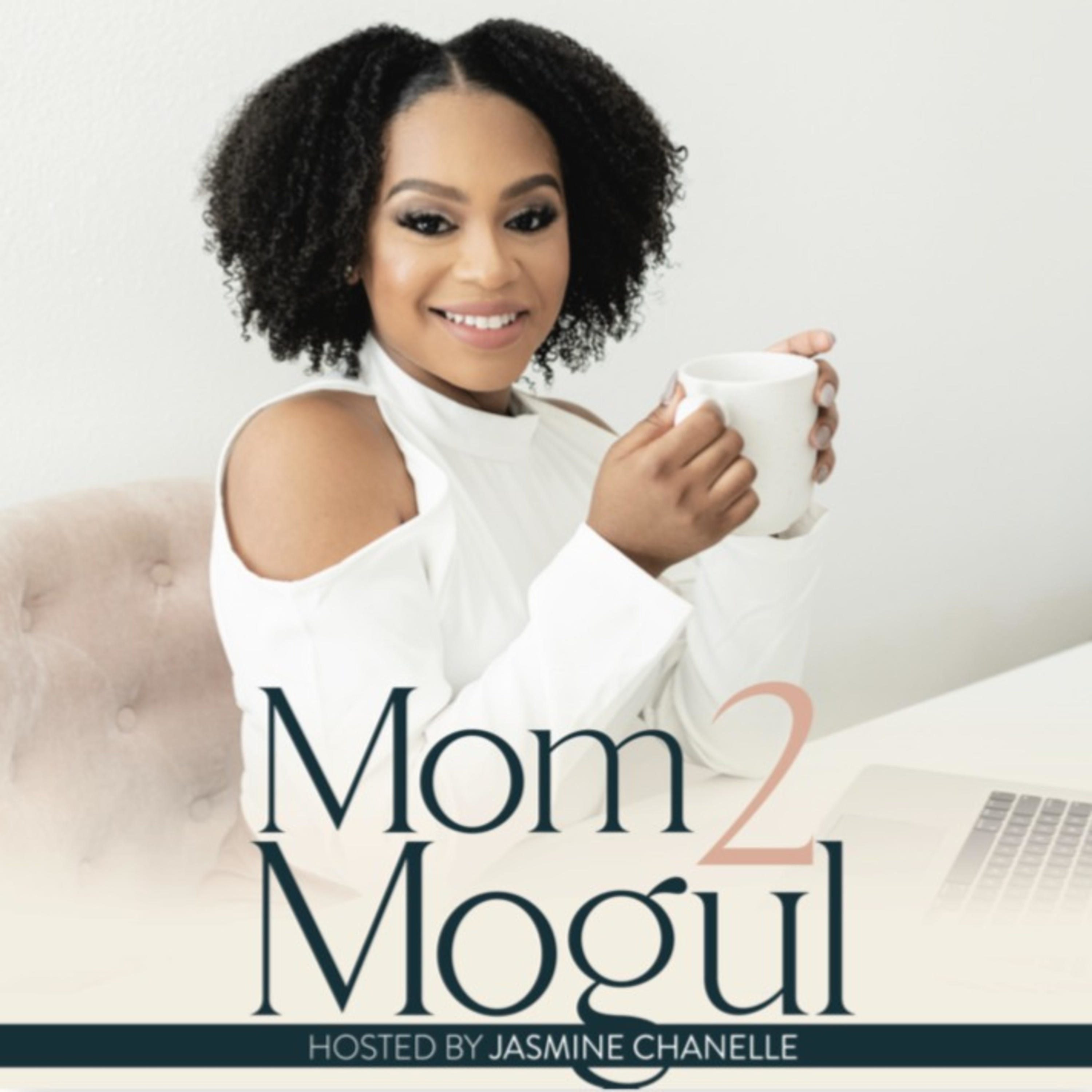Mom2Mogul with Jasmine Chanelle