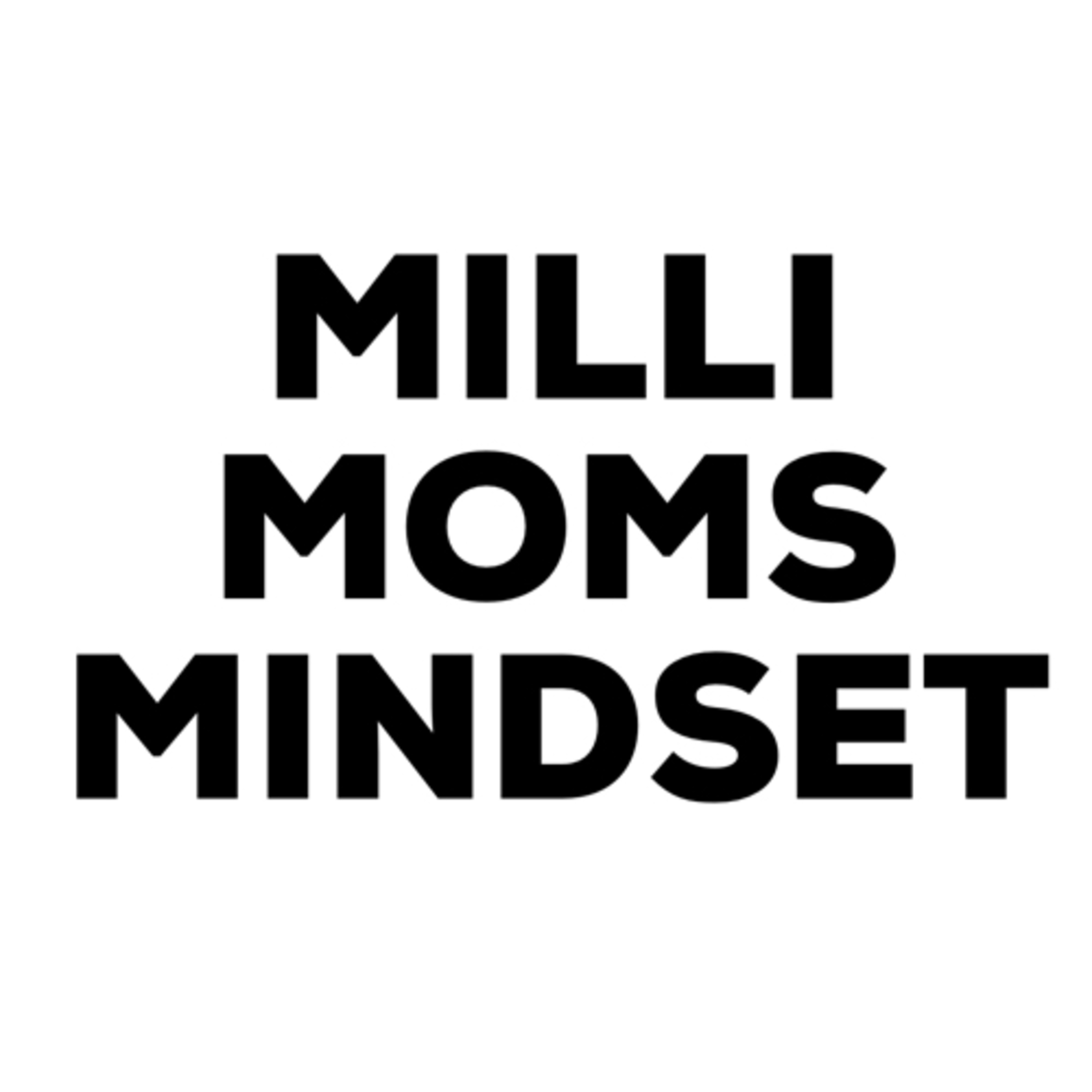 Milli Moms Mindset