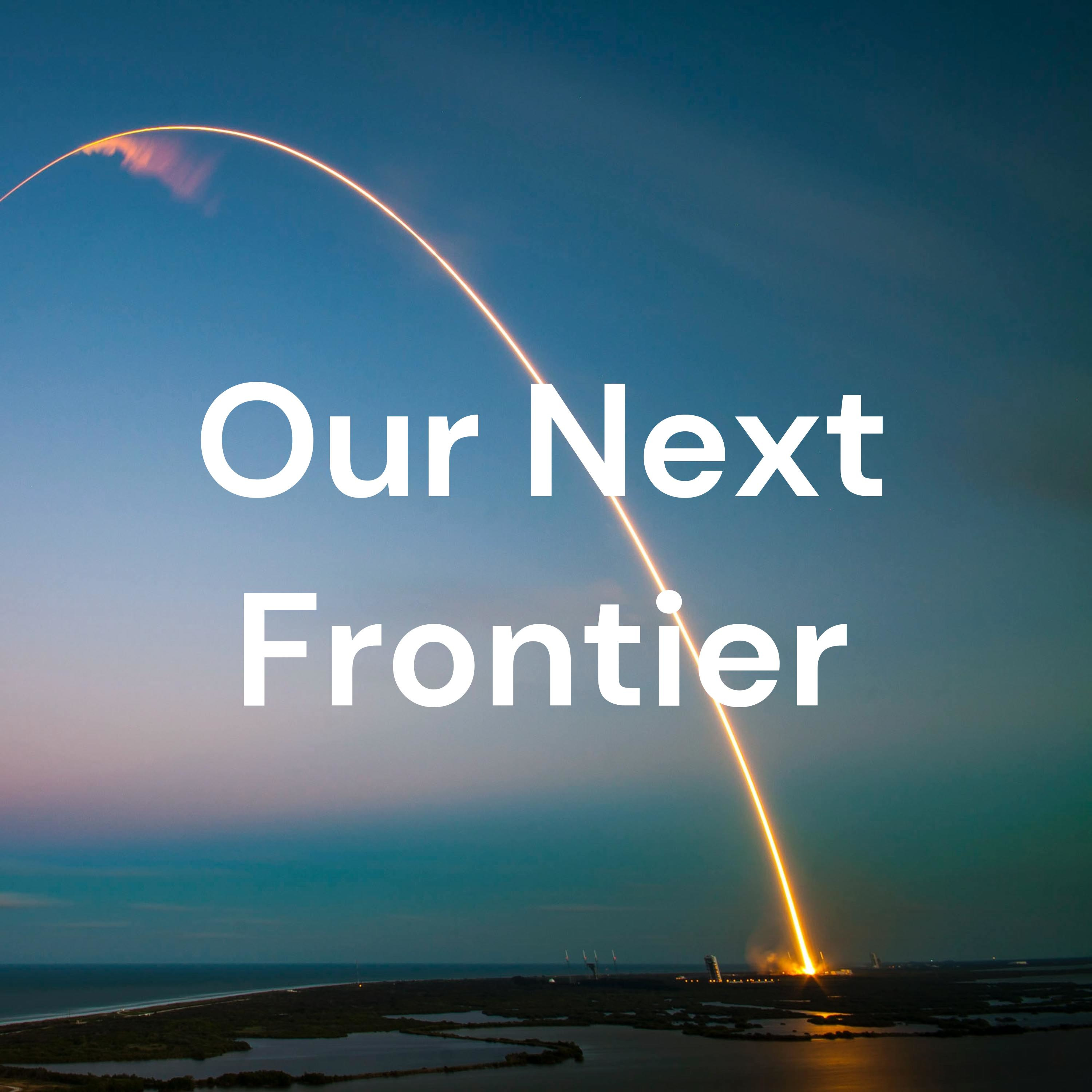 Our Next Frontier