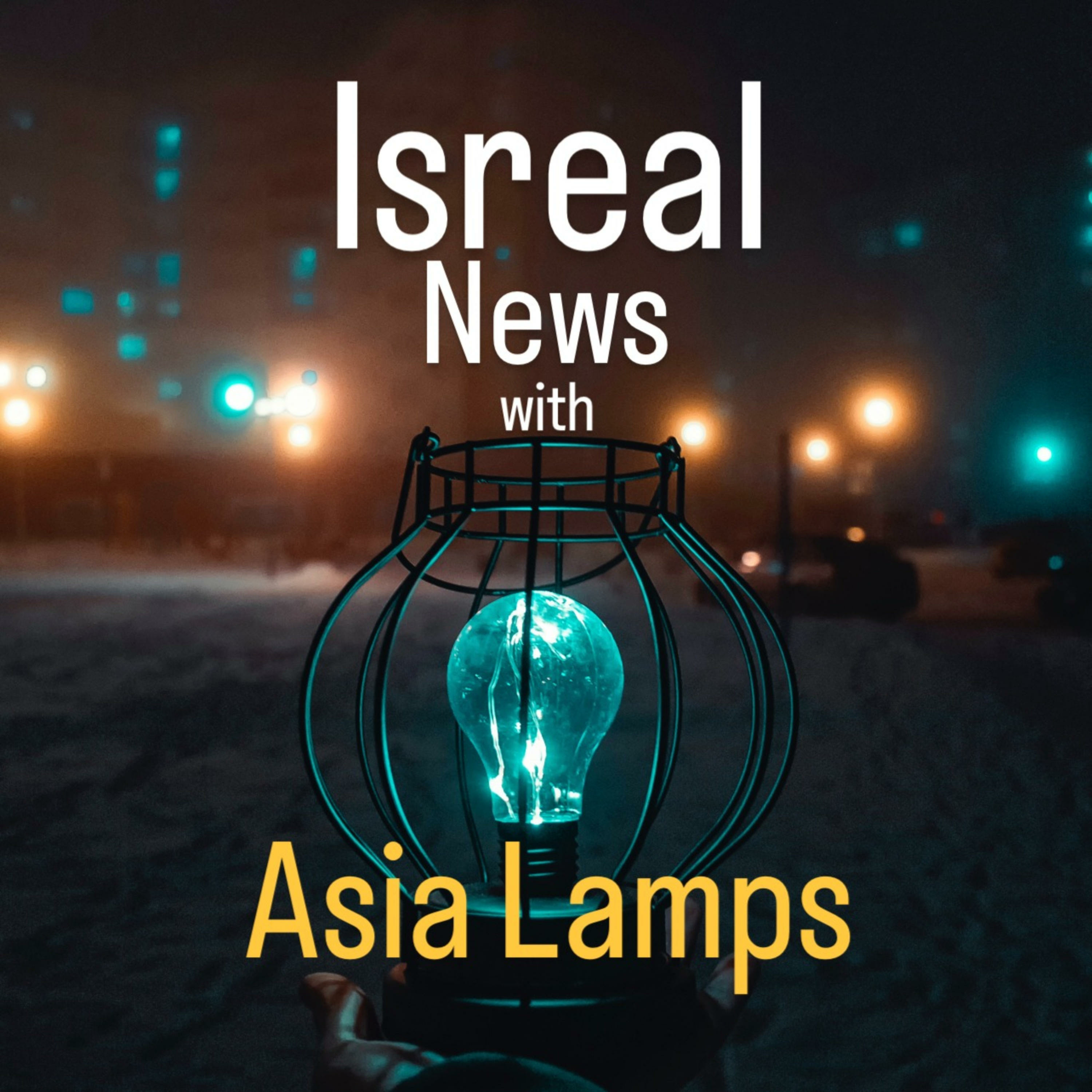 Isreal News with Asia Lamps podcast artwork