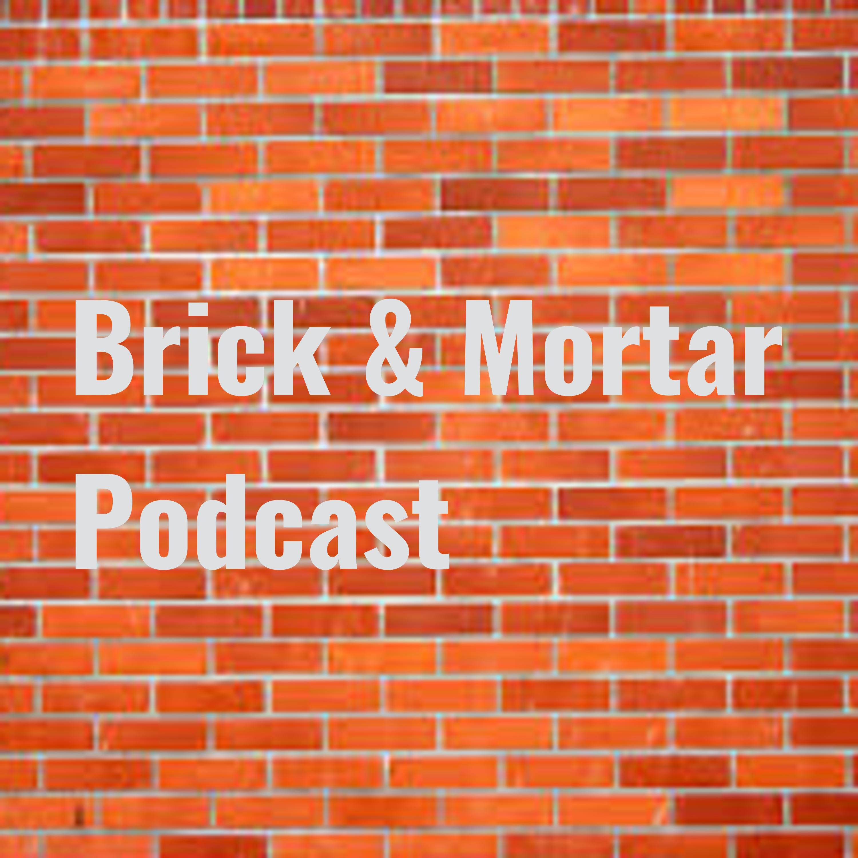 Brick & Mortar Podcast