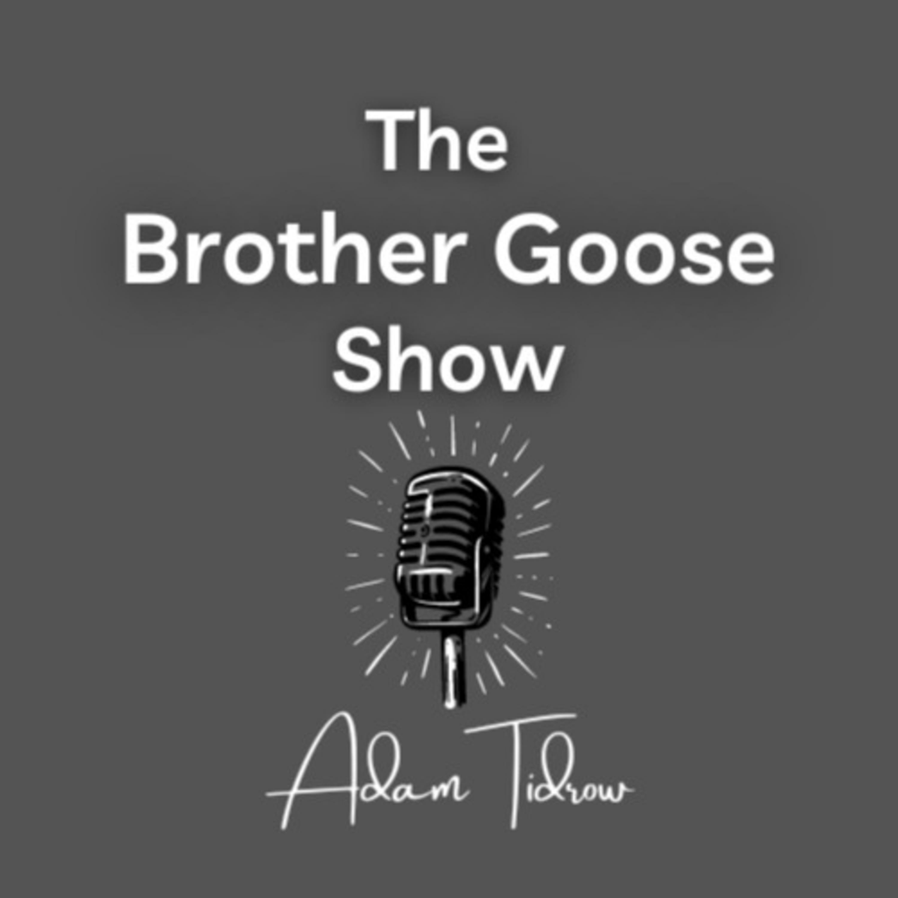 The Brother Goose Show podcast artwork