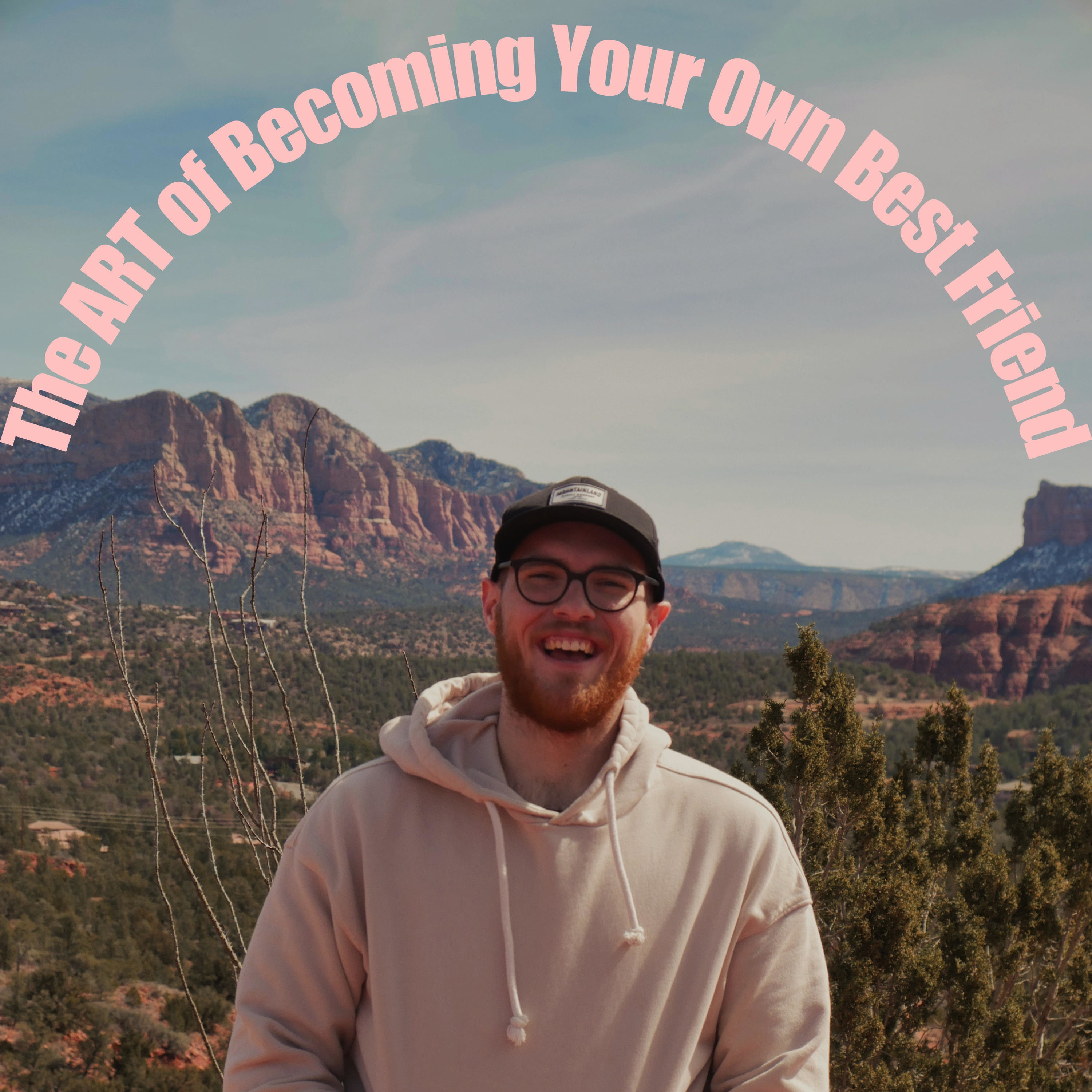 The ART of Becoming Your Own Best Friend!