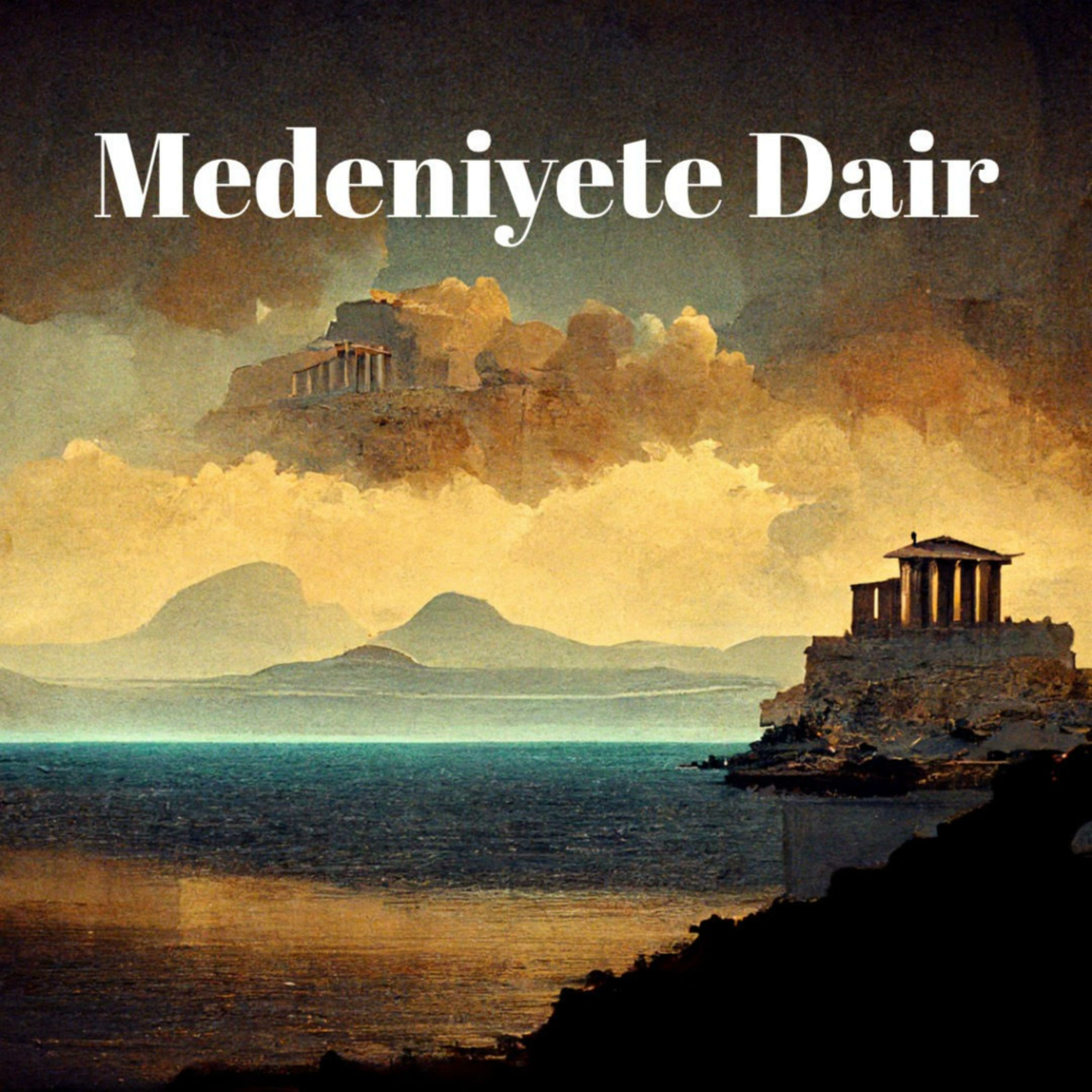 Medeniyete Dair podcast artwork