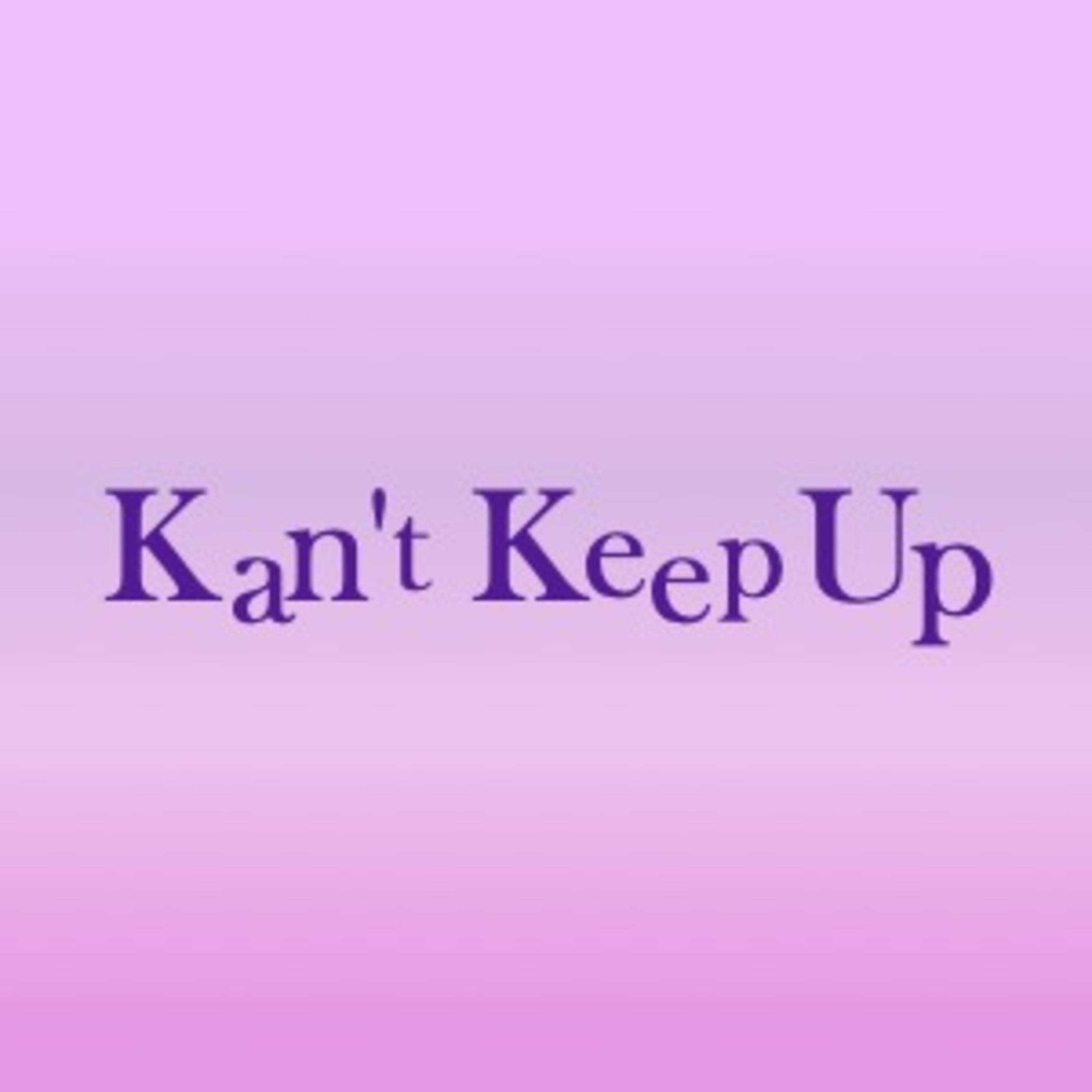 Kan\'t Keep Up