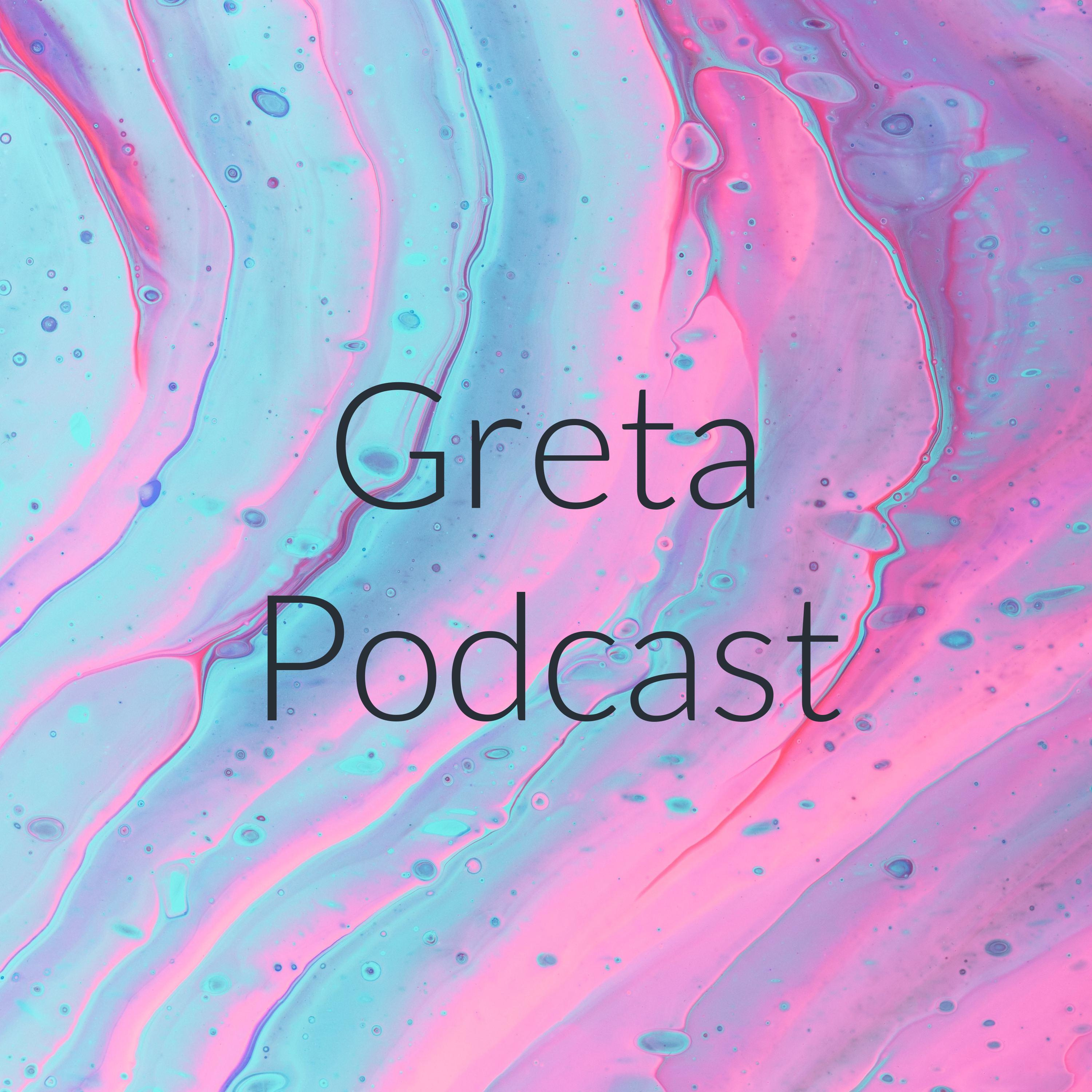 Greta Podcast