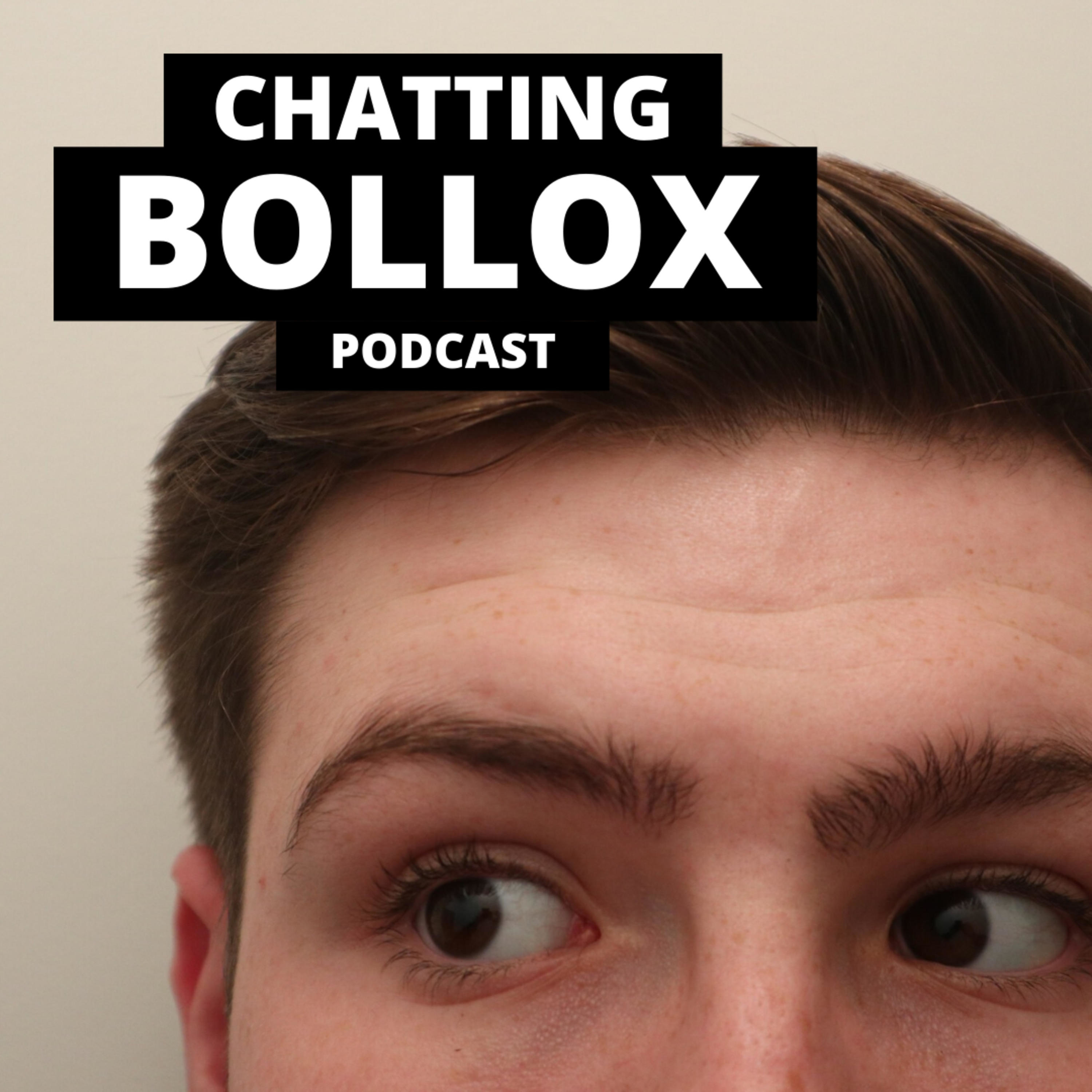 CHATTING BOLLOX PODCAST