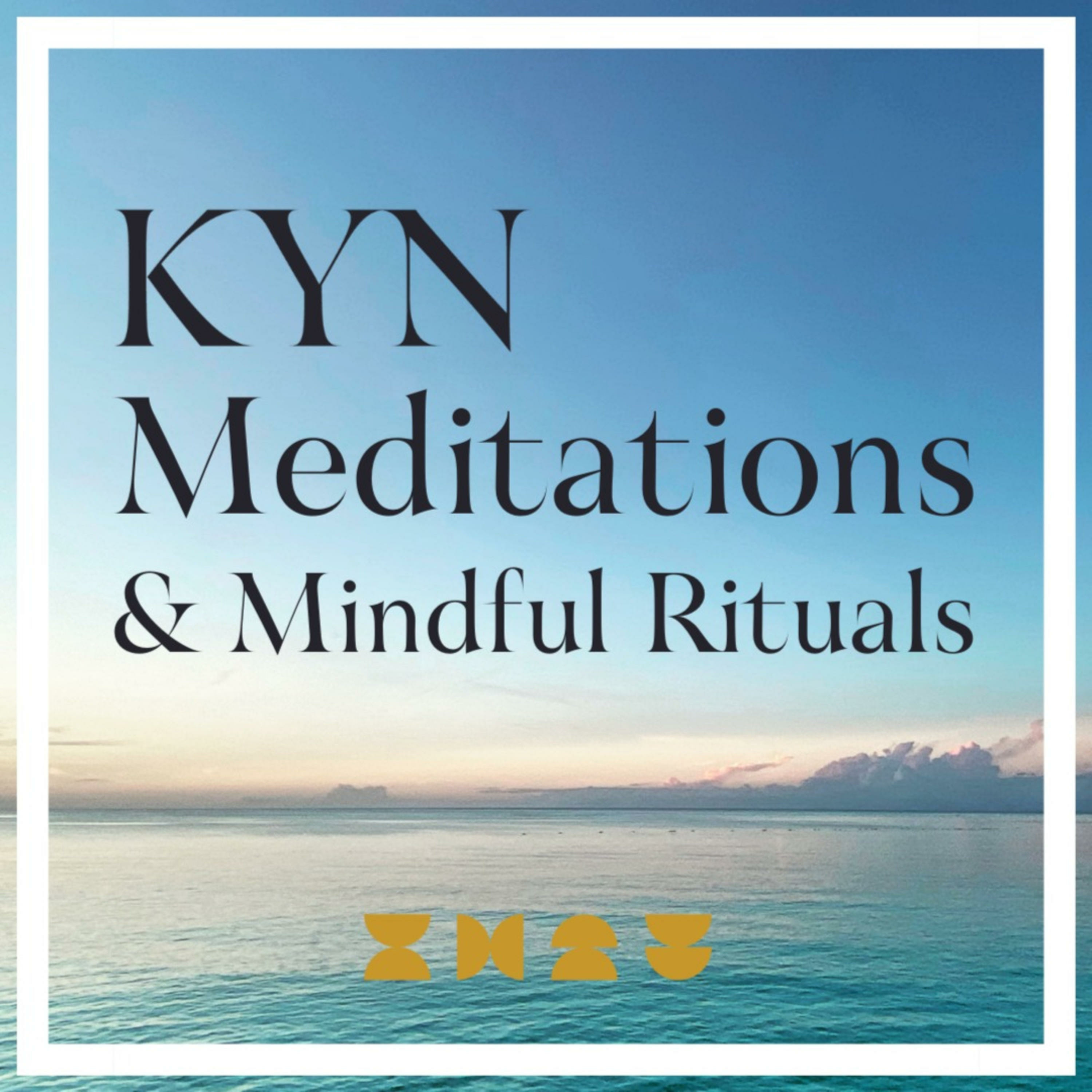 KYN Meditations & Mindful Rituals
