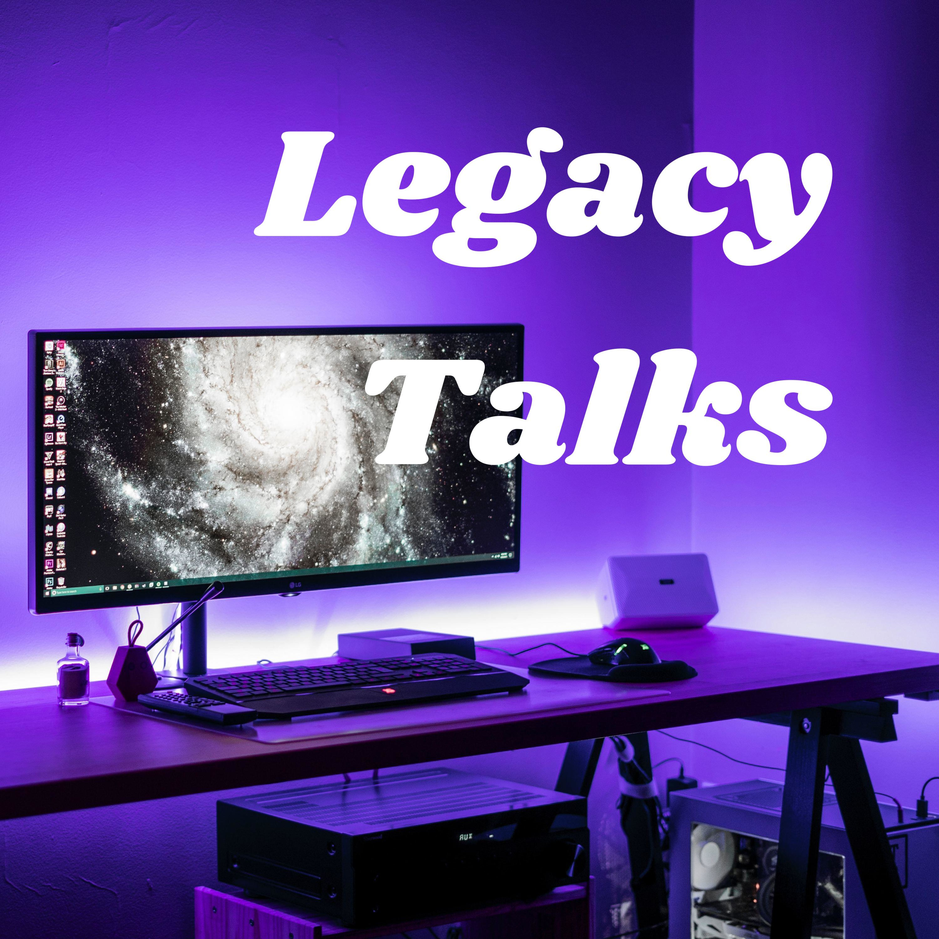 Legacy Talks