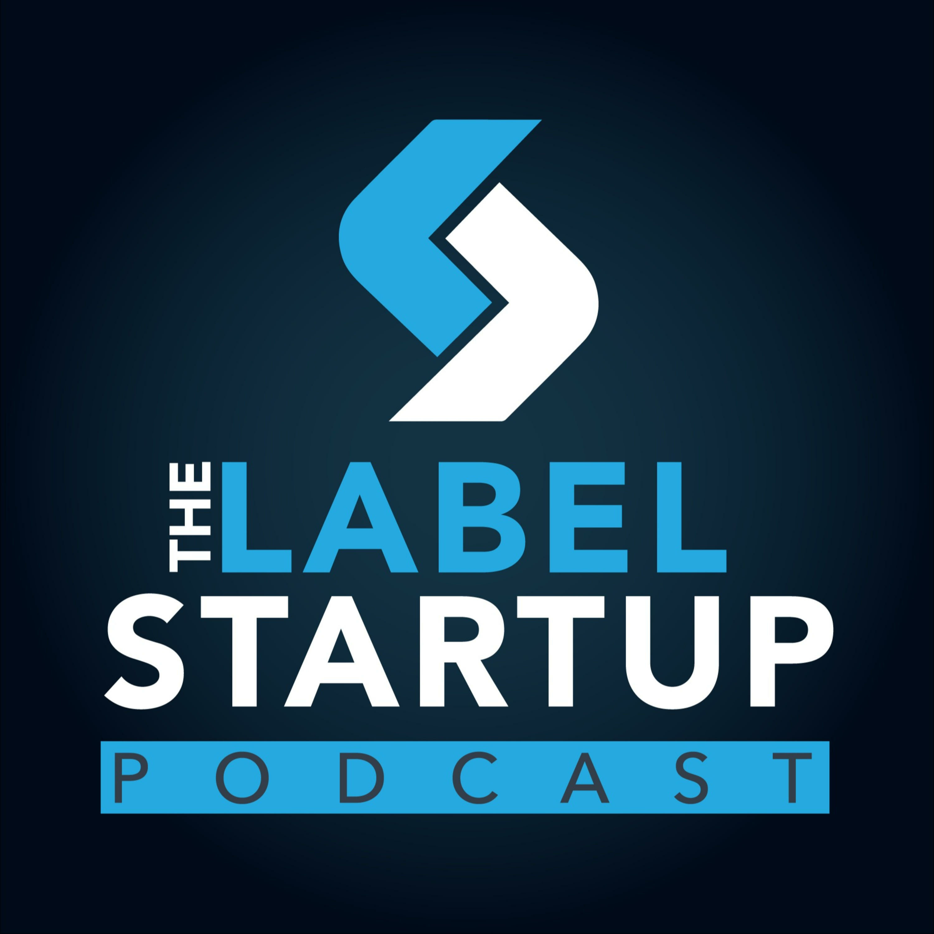 The Label Startup Podcast