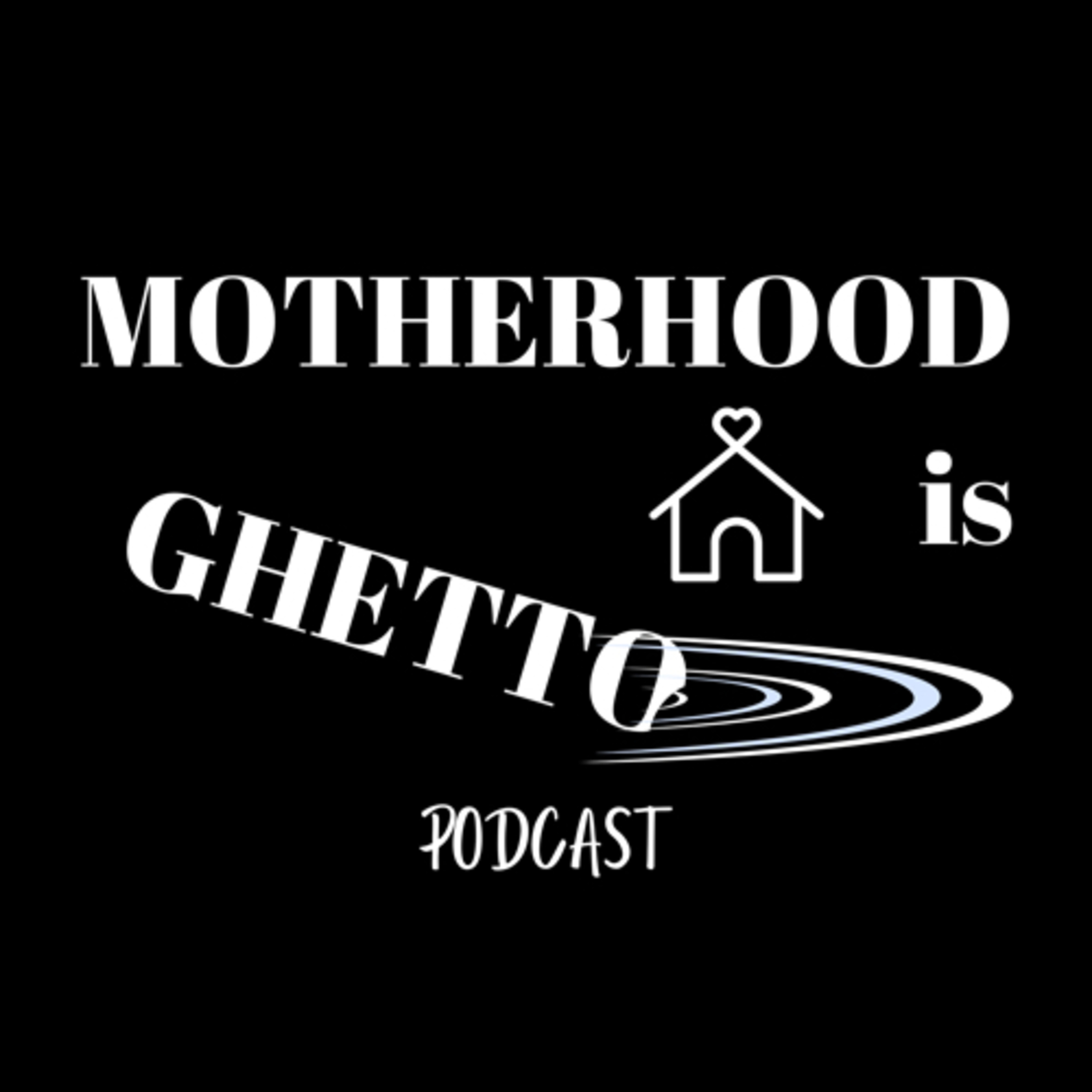 Motherhood Is Ghetto