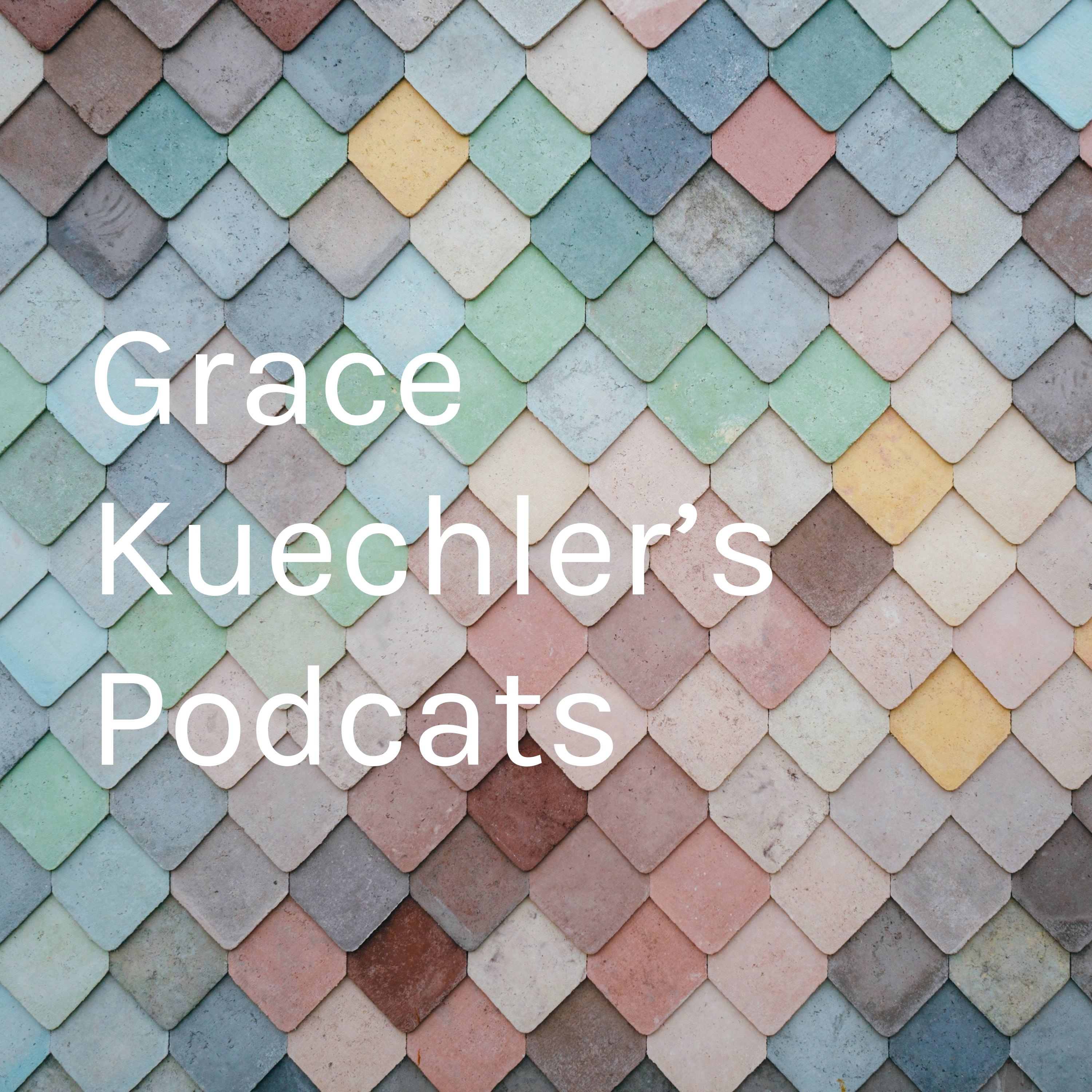 Grace Kuechler’s Podcats