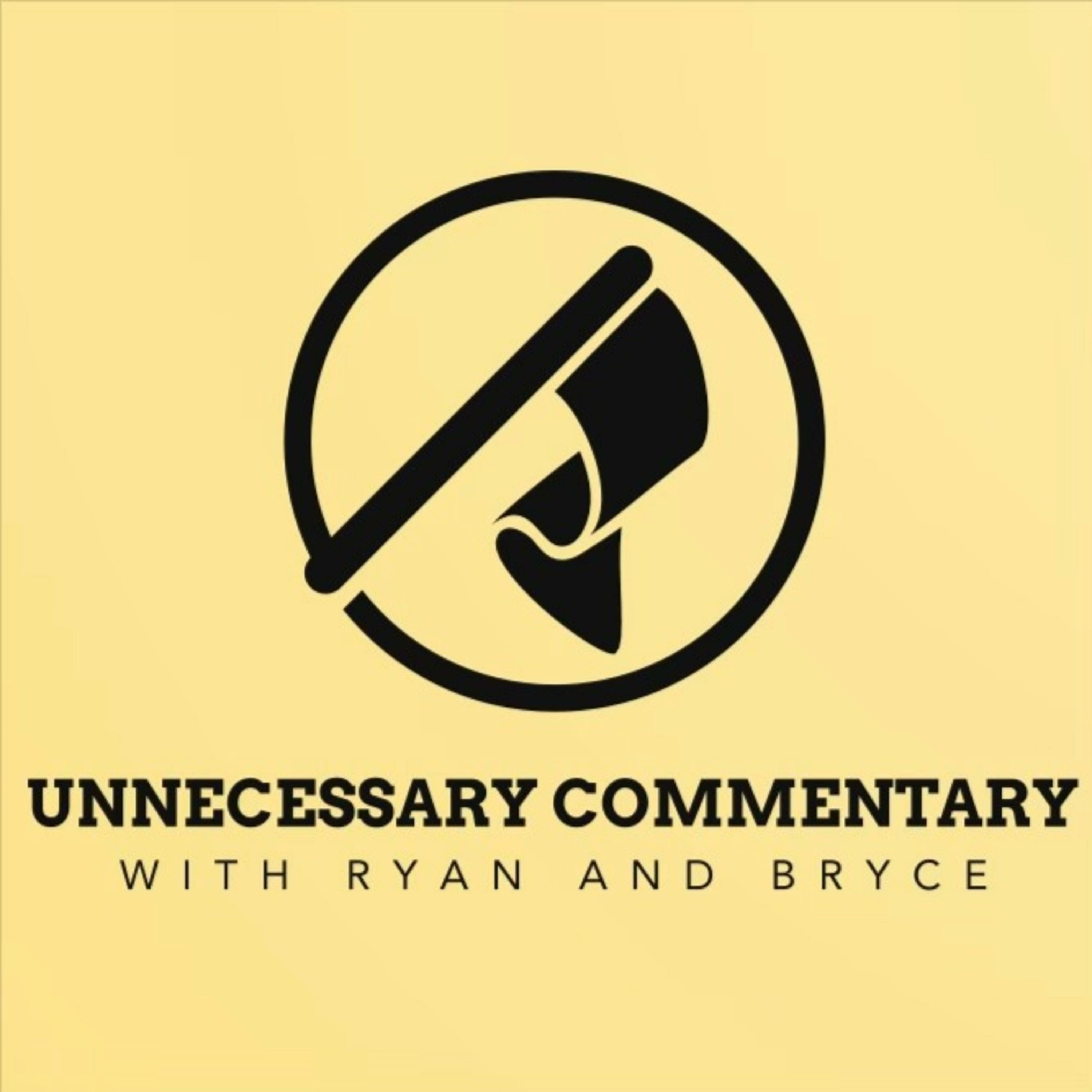 Unnecessary Commentary with Ryan and Bryce