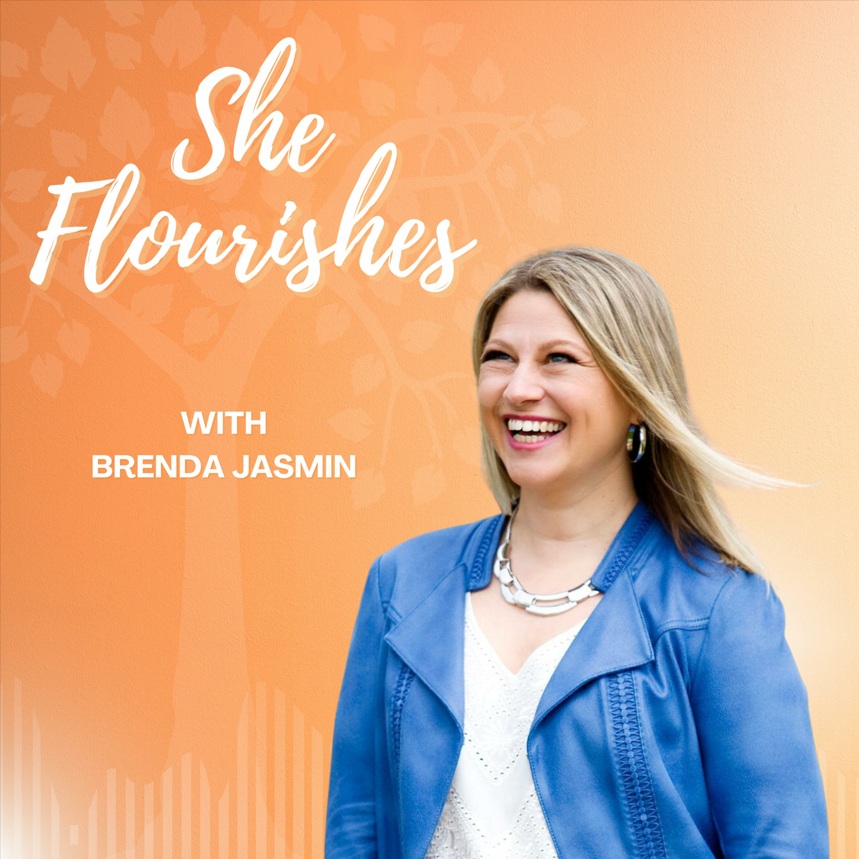 She Flourishes with Brenda Jasmin