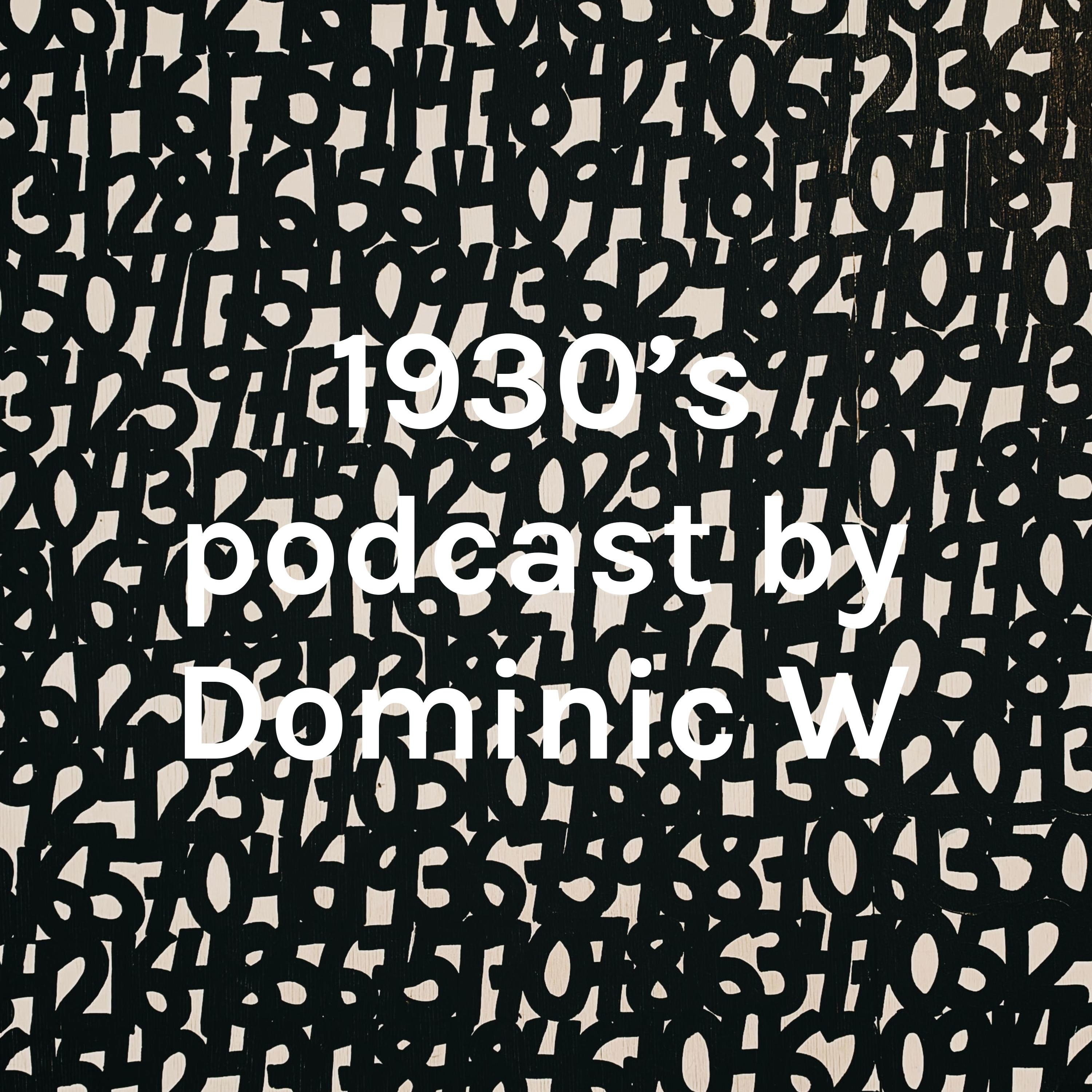 1930's podcast by Dominic W