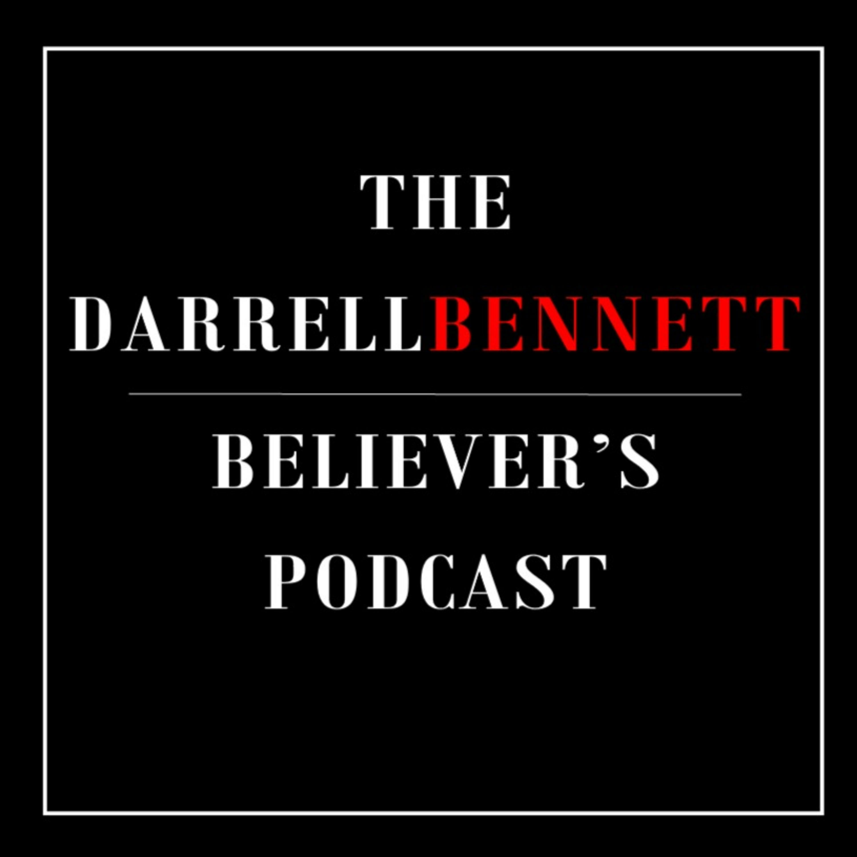 The Darrell Bennett Believer\'s Podcast | About My Father\'s Business