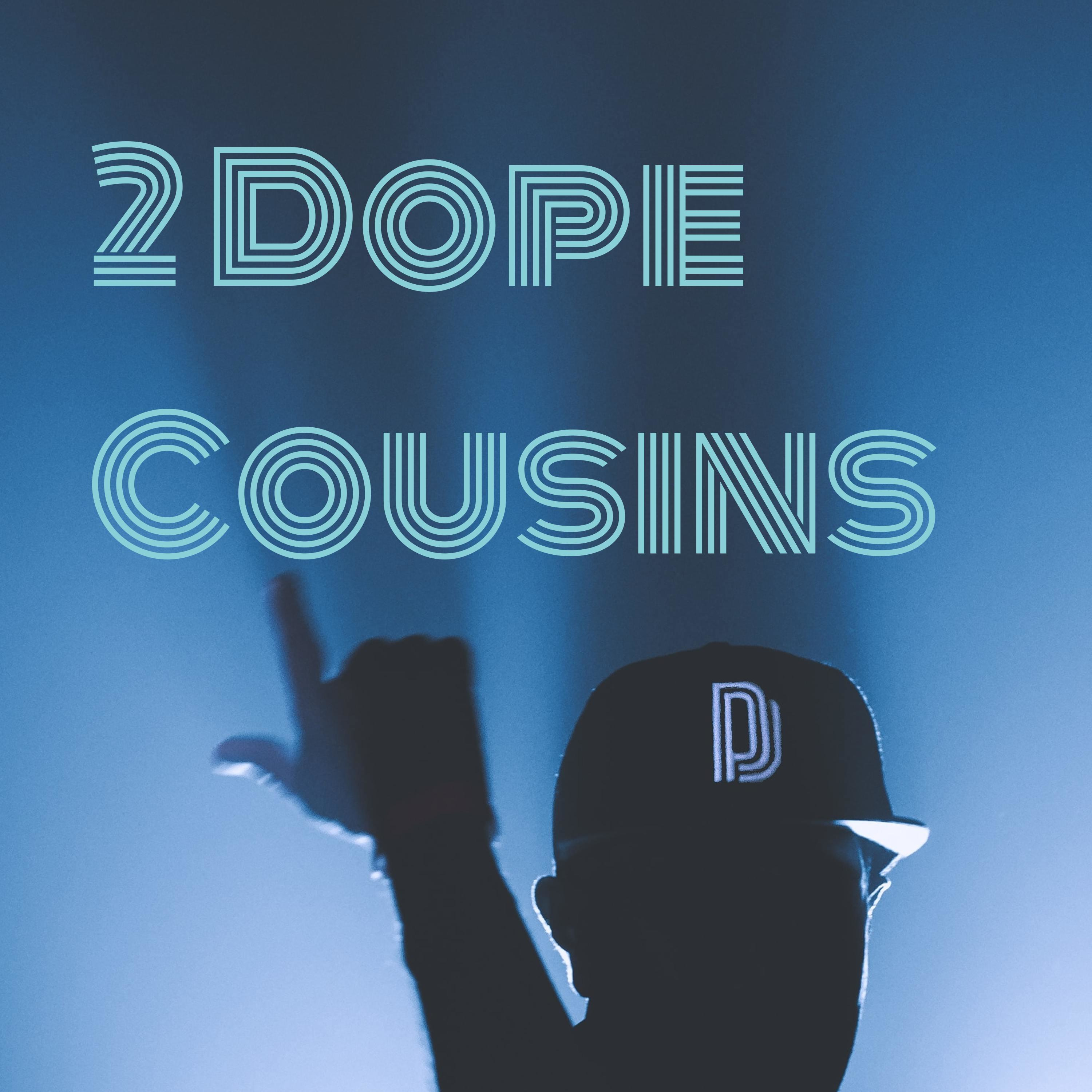 2 Dope Cousins
