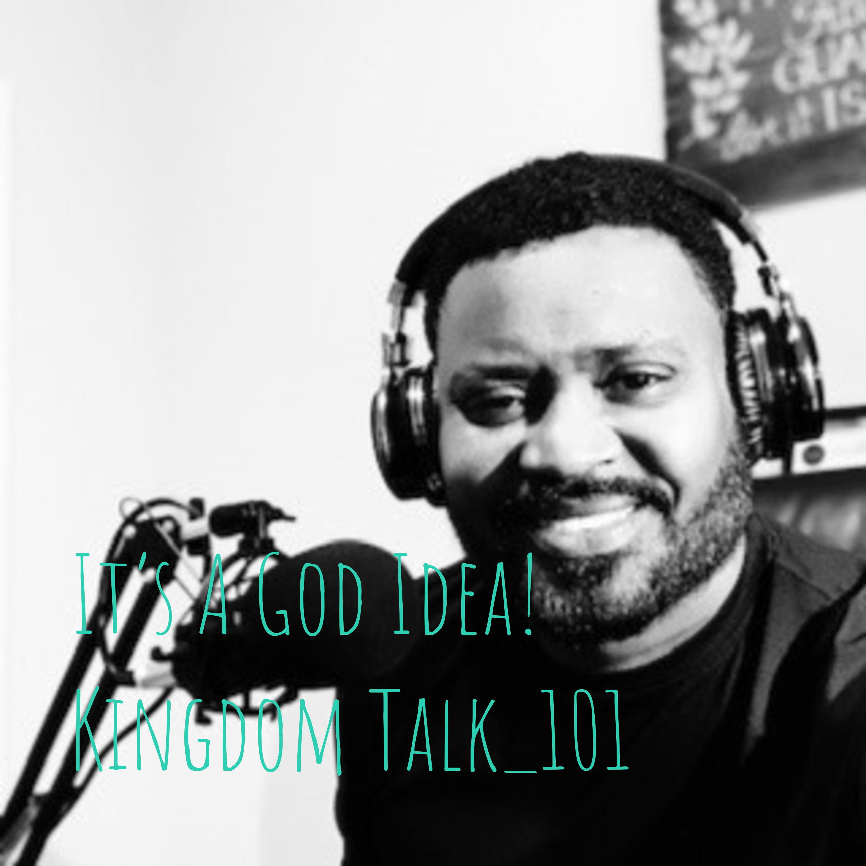 It’s A God Idea! Kingdom Talk_101