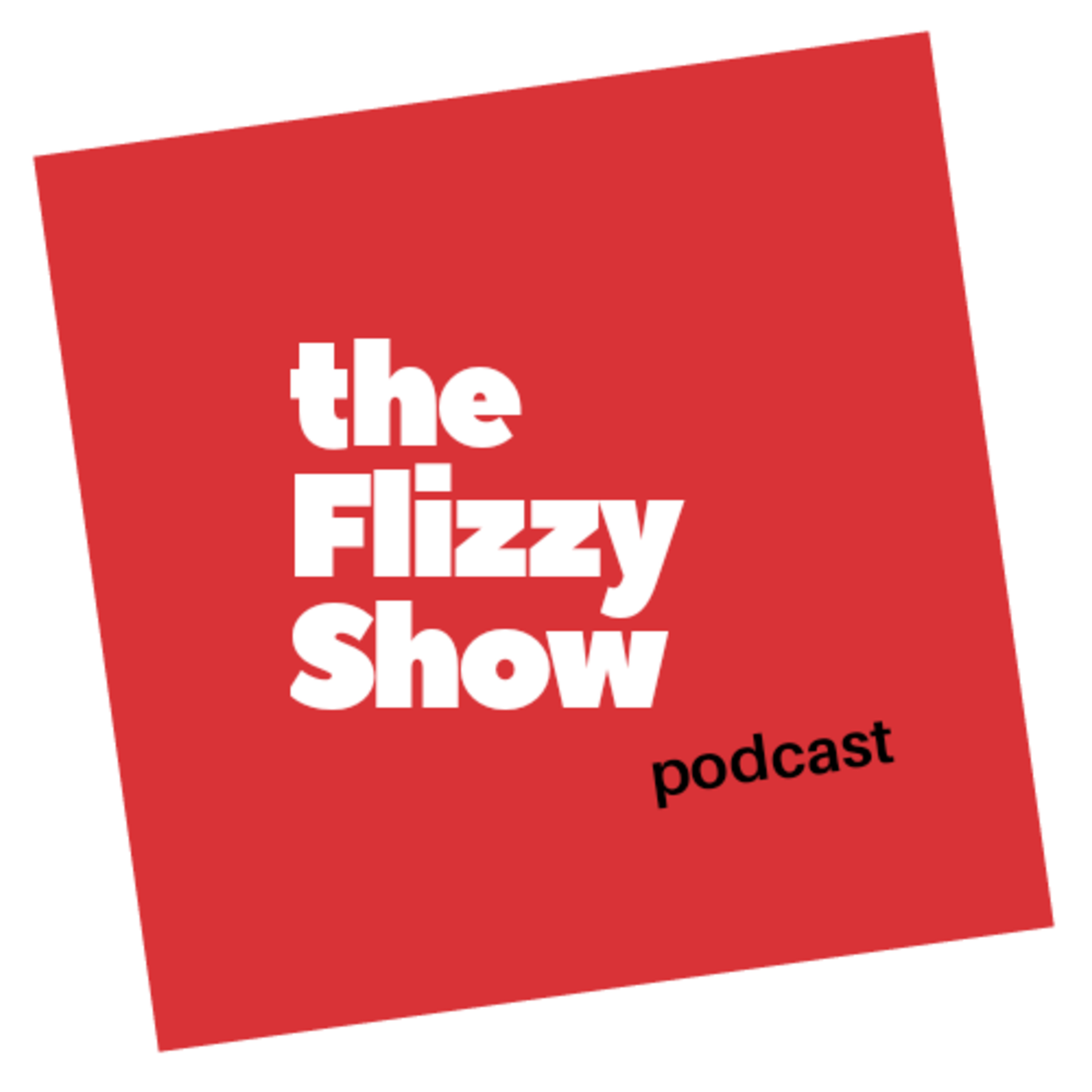 The Flizzy Show!