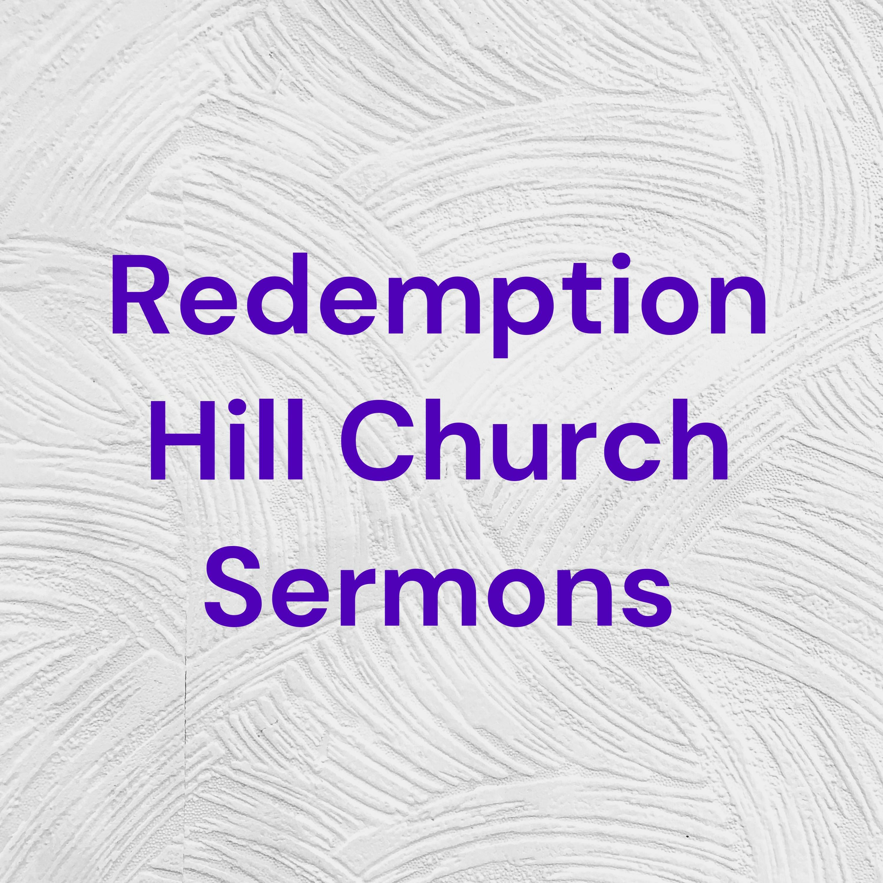 Redemption Hill Church Sermons