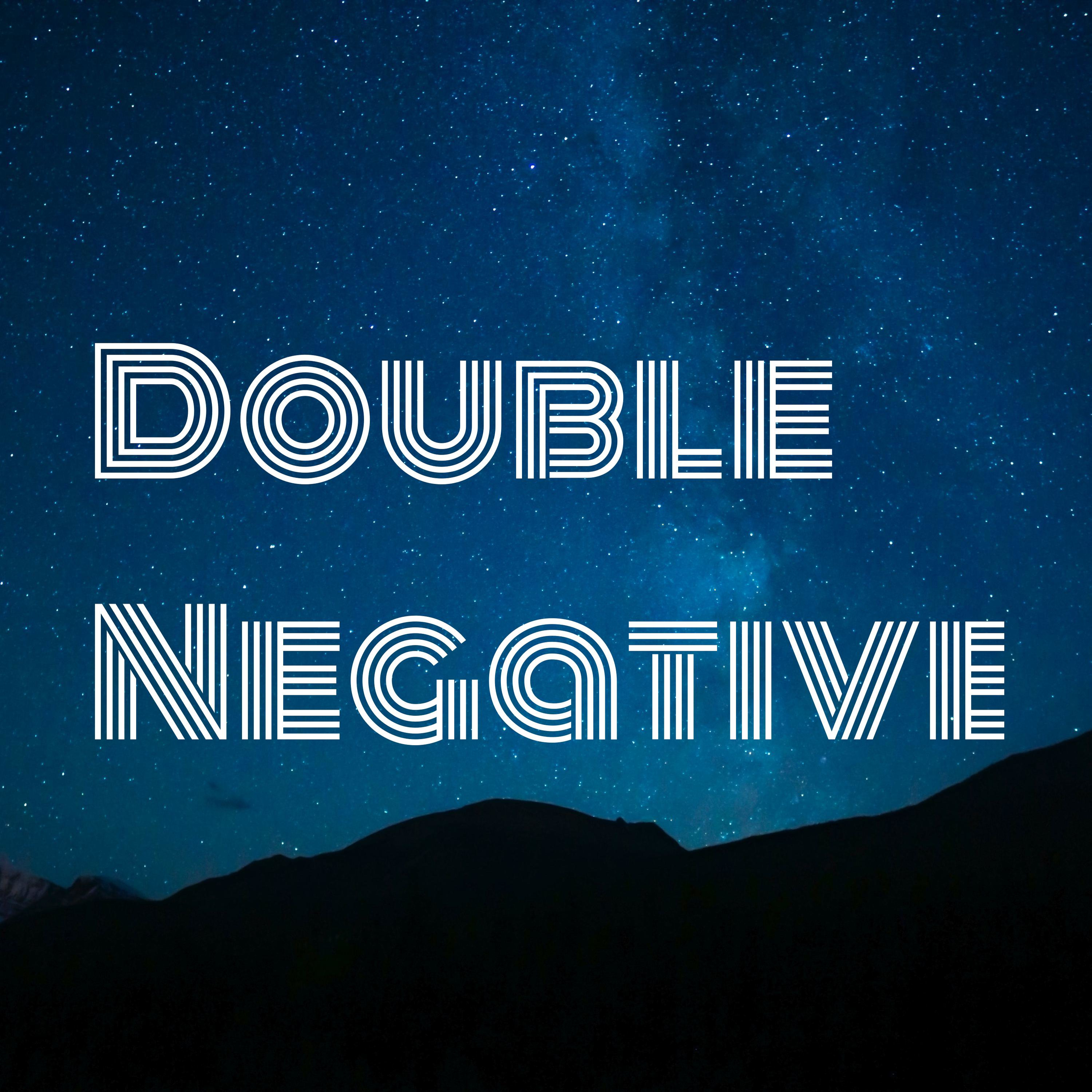 Double Negative