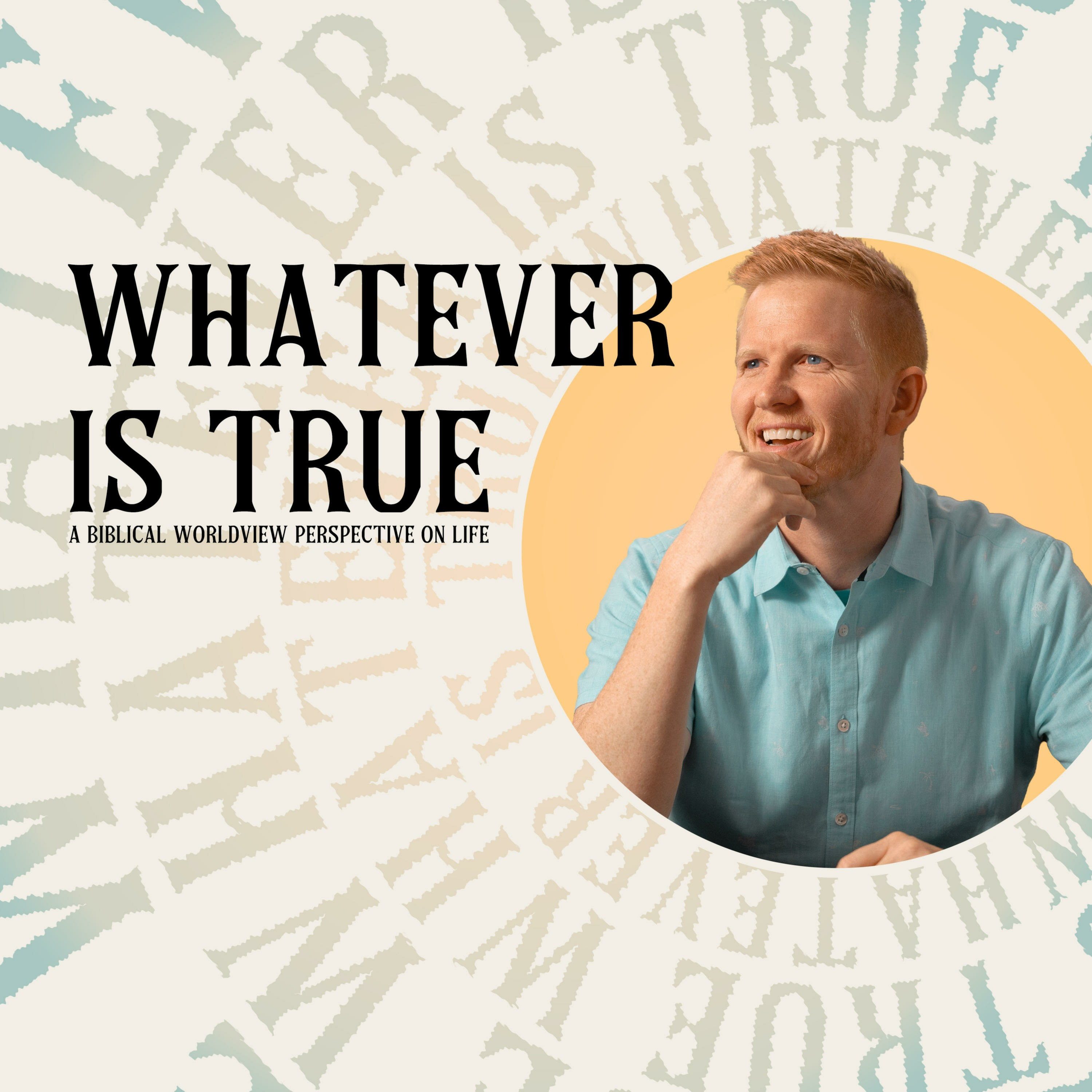 Whatever Is True podcast artwork