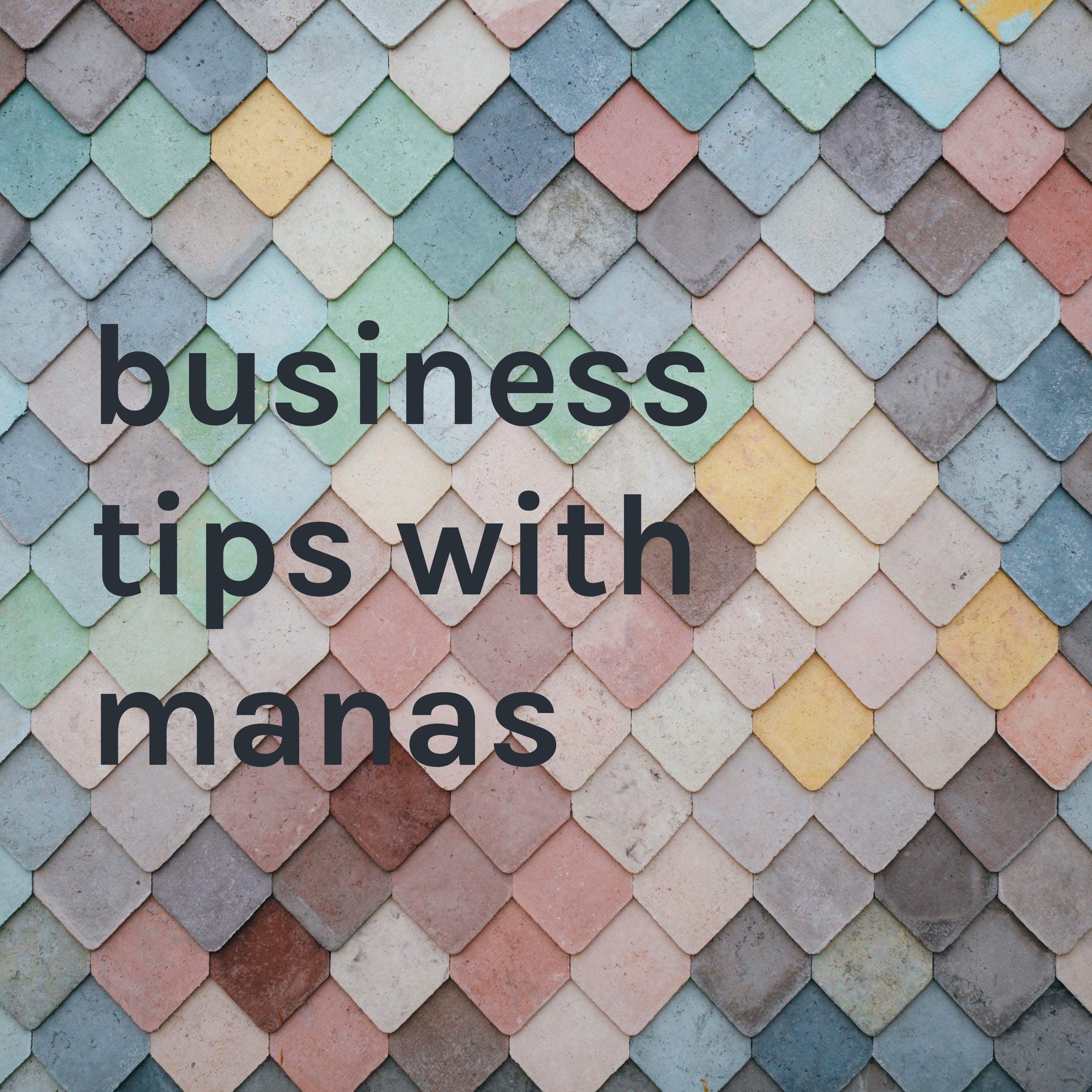 business tips with manas